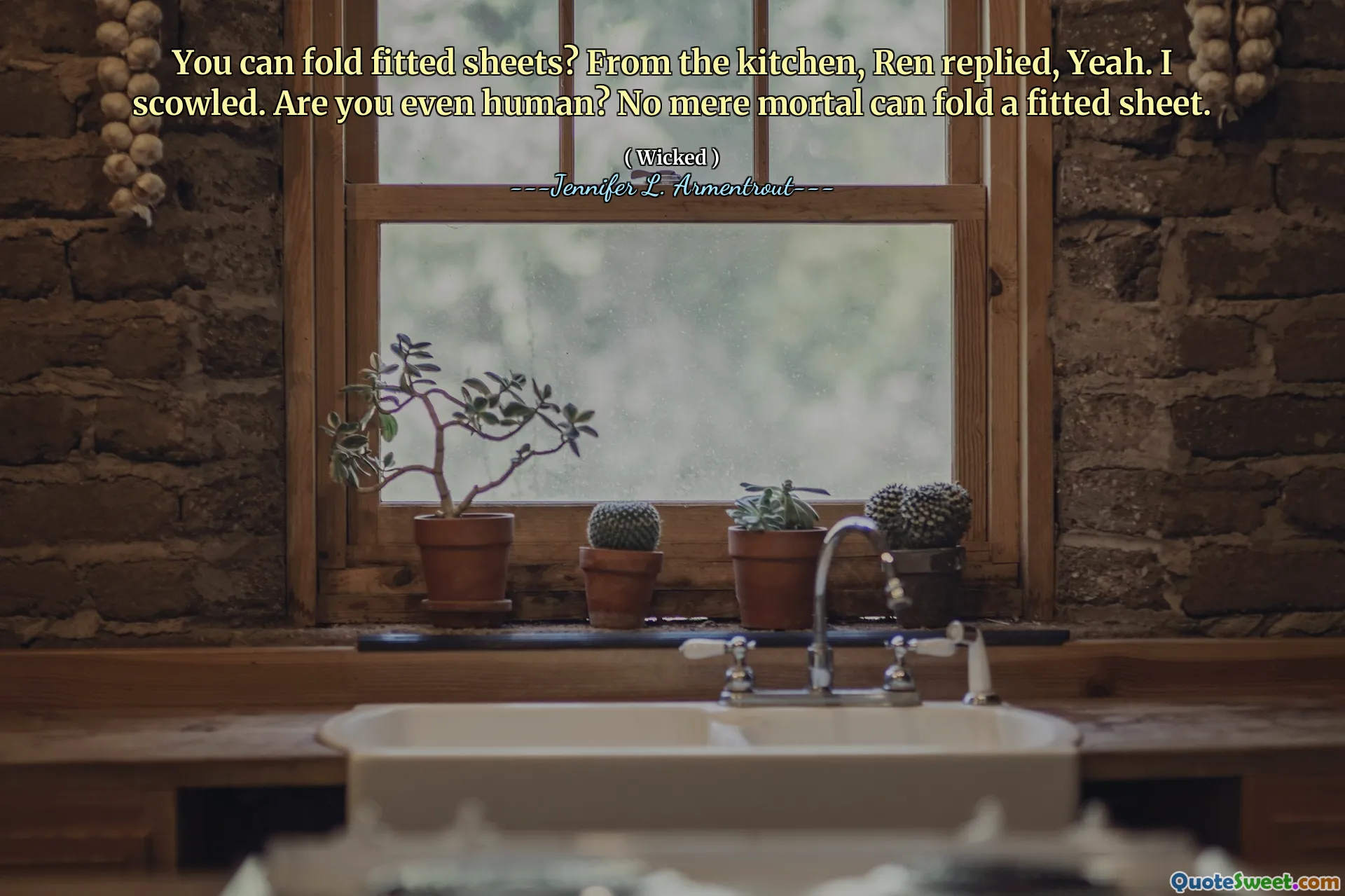 You can fold fitted sheets? From the kitchen, Ren replied, Yeah. I scowled. Are you even human? No mere mortal can fold a fitted sheet.