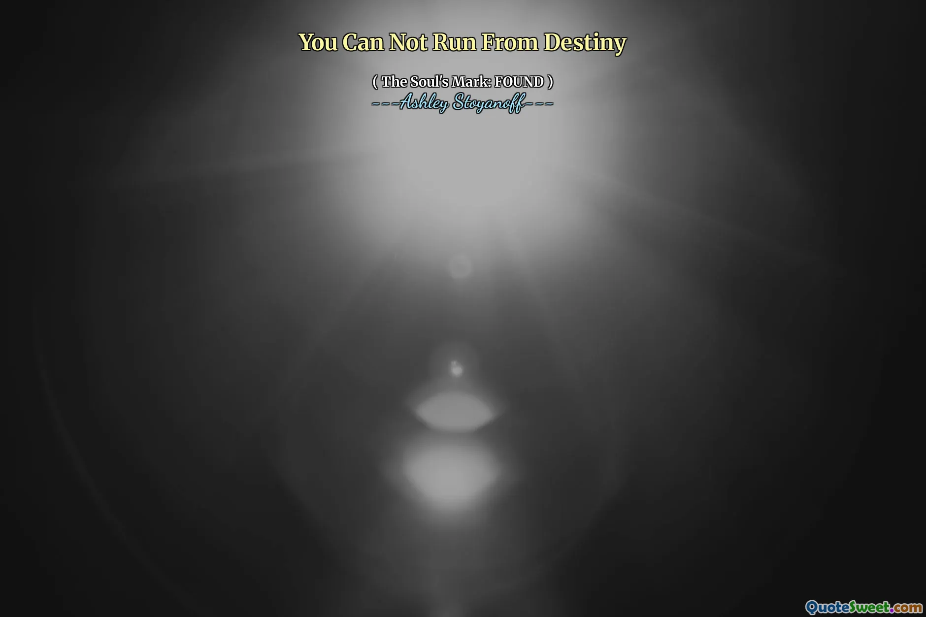 You Can Not Run From Destiny