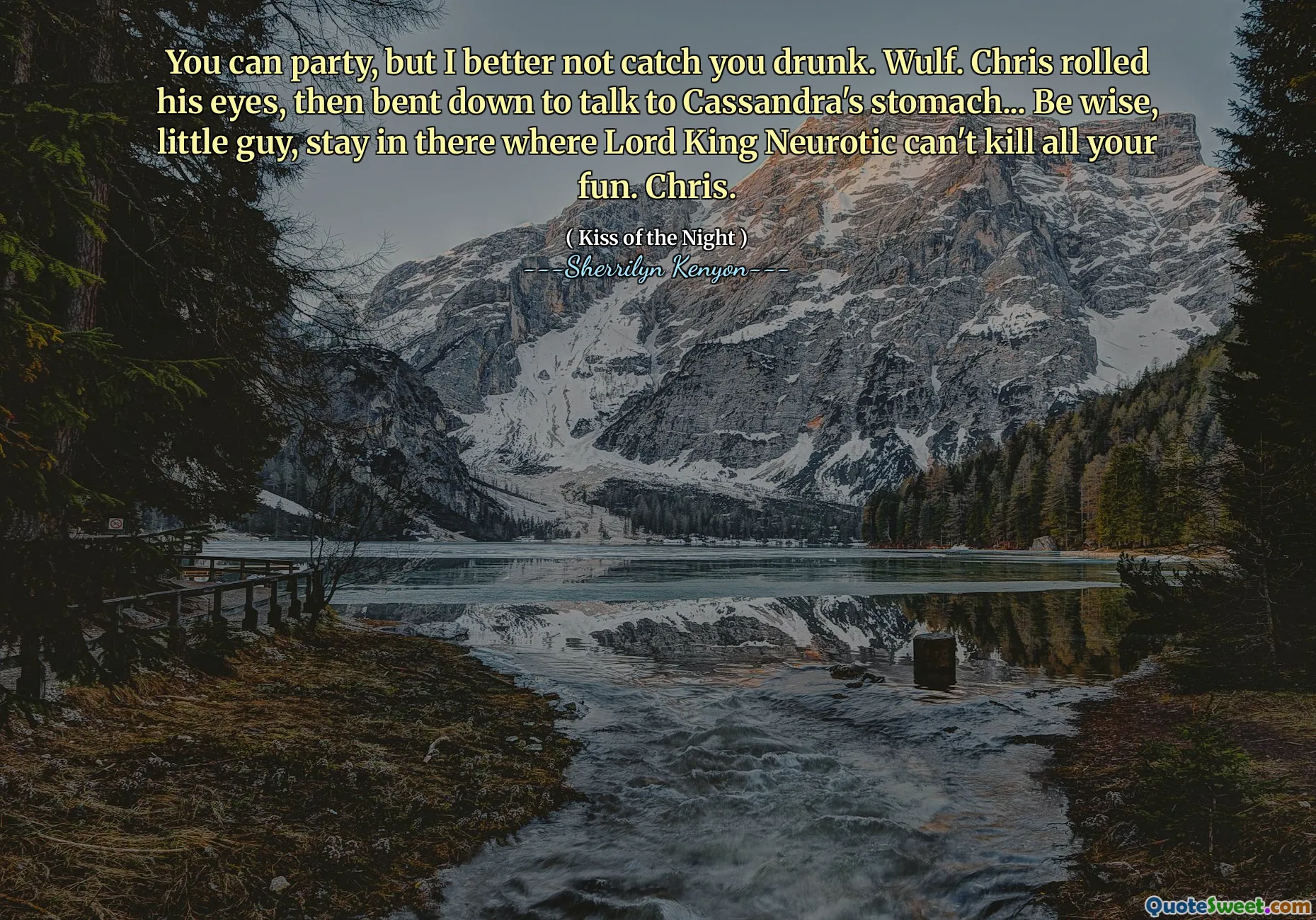 You can party, but I better not catch you drunk. Wulf. Chris rolled his eyes, then bent down to talk to Cassandra's stomach... Be wise, little guy, stay in there where Lord King Neurotic can't kill all your fun. Chris.