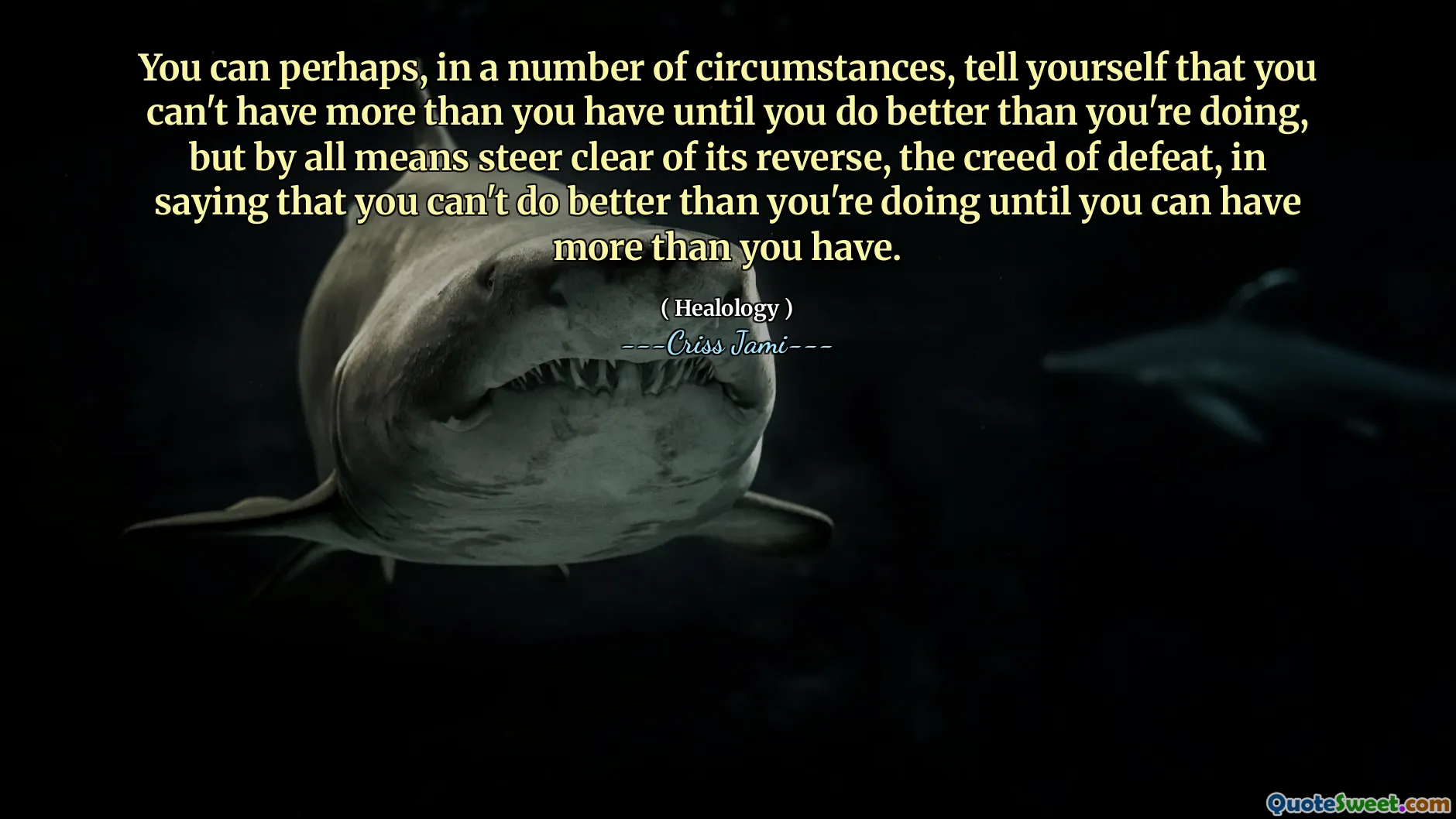 You can perhaps, in a number of circumstances, tell yourself that you can't have more than you have until you do better than you're doing, but by all means steer clear of its reverse, the creed of defeat, in saying that you can't do better than you're doing until you can have more than you have.