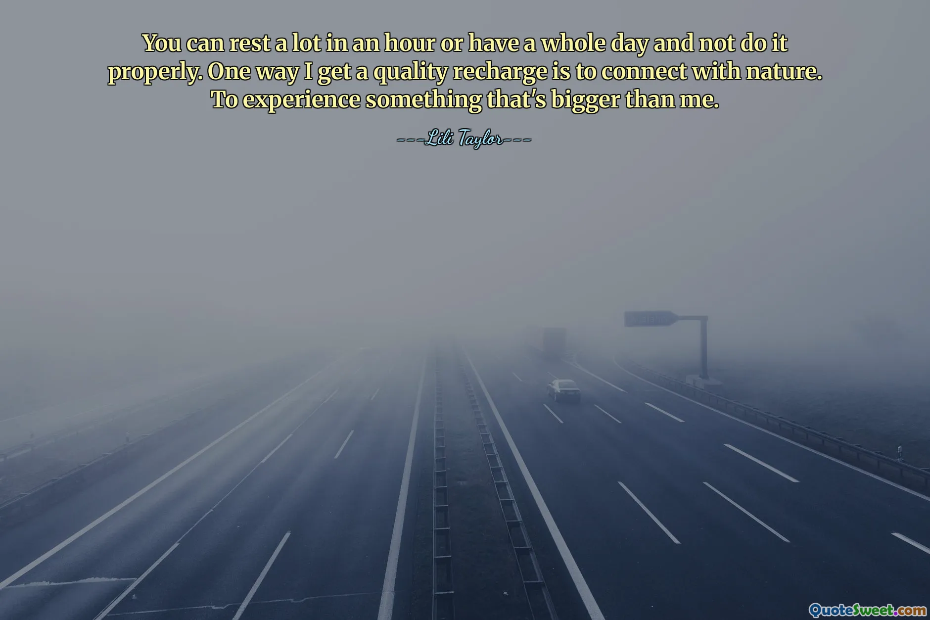 你可以在一小时内休息很多次，或者一整天都没有好好休息。我获得优质充电的一种方法是与大自然接触。去体验比我更伟大的事情。