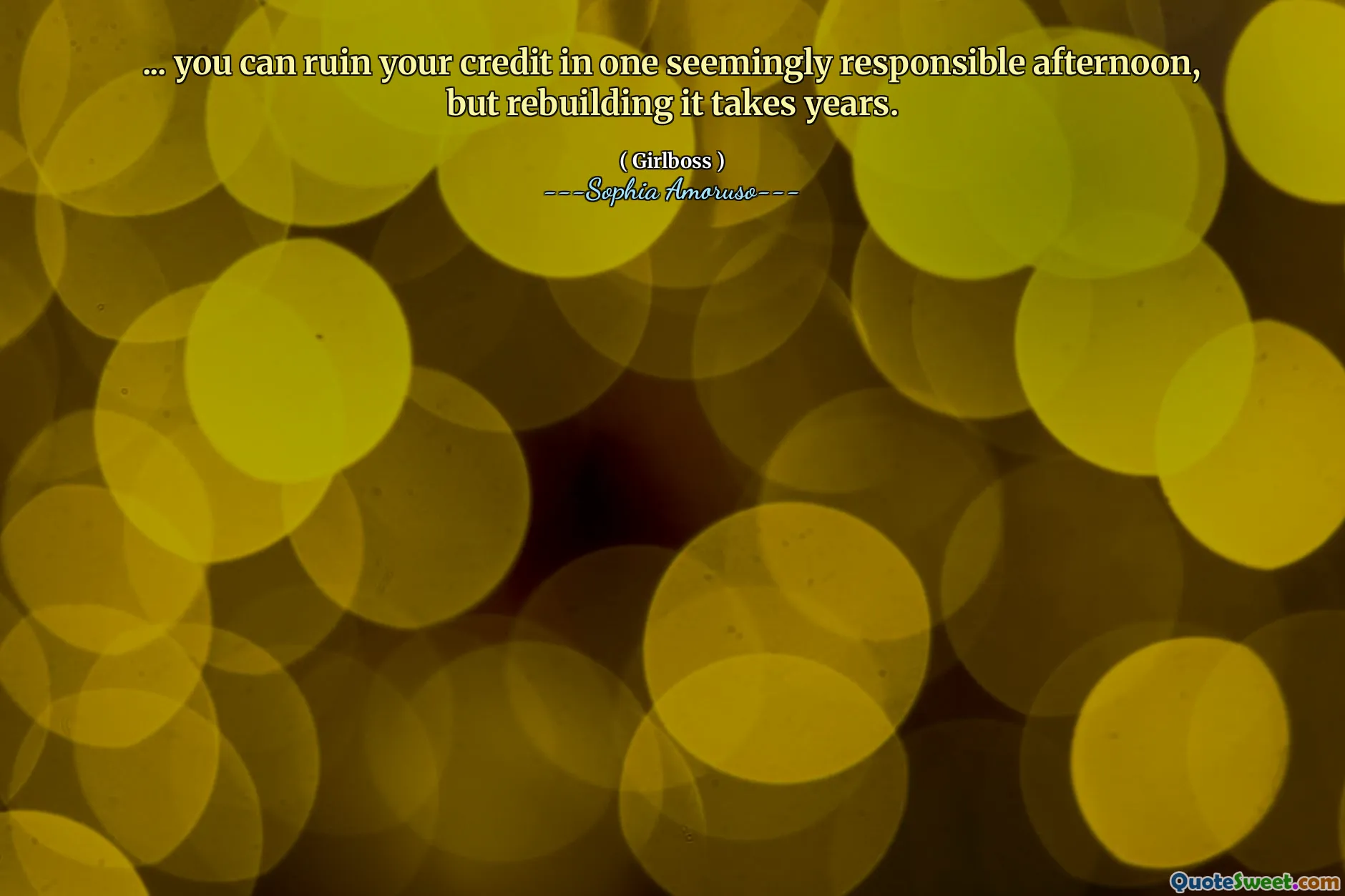 ... you can ruin your credit in one seemingly responsible afternoon, but rebuilding it takes years.