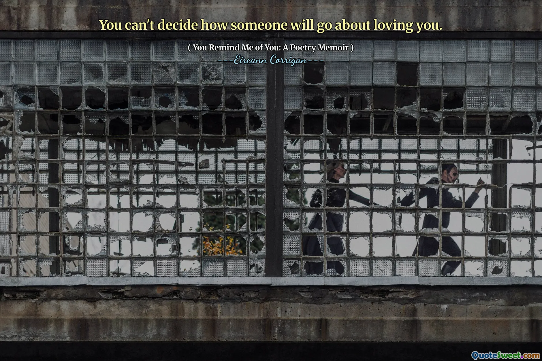 You can't decide how someone will go about loving you.