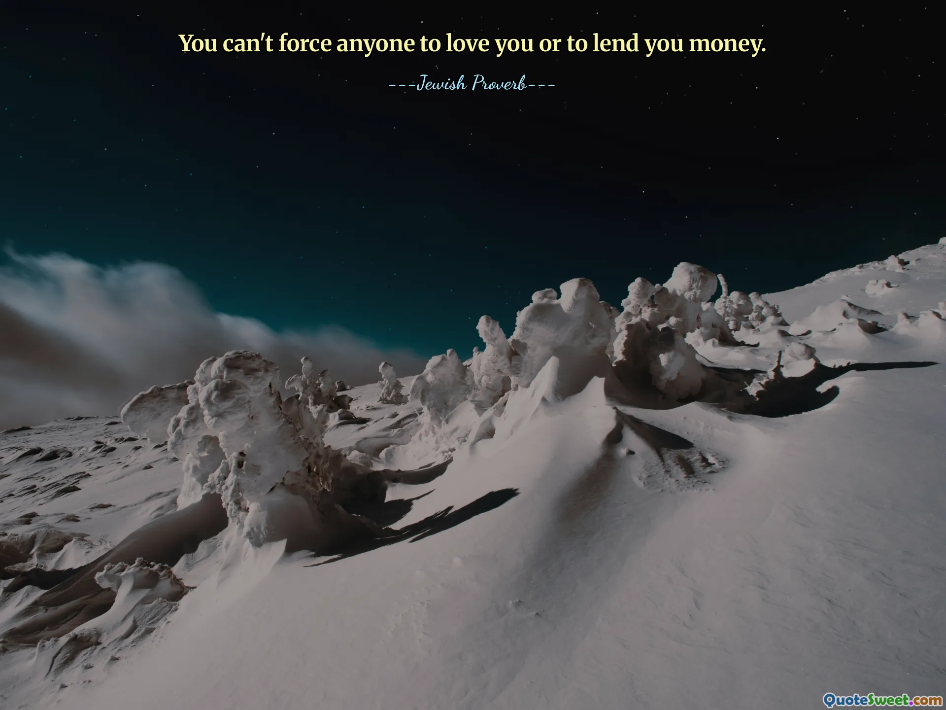 You can't force anyone to love you or to lend you money.