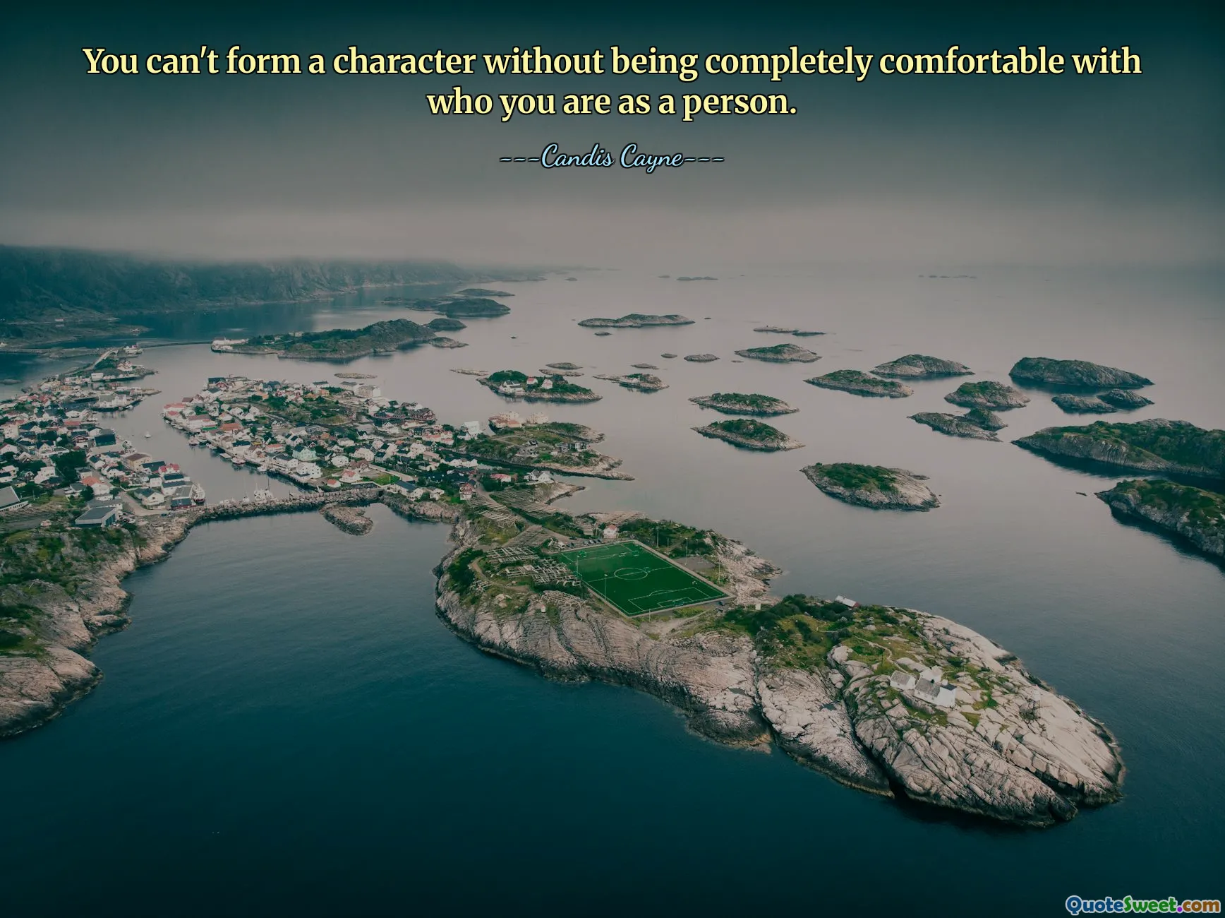 You can't form a character without being completely comfortable with who you are as a person.