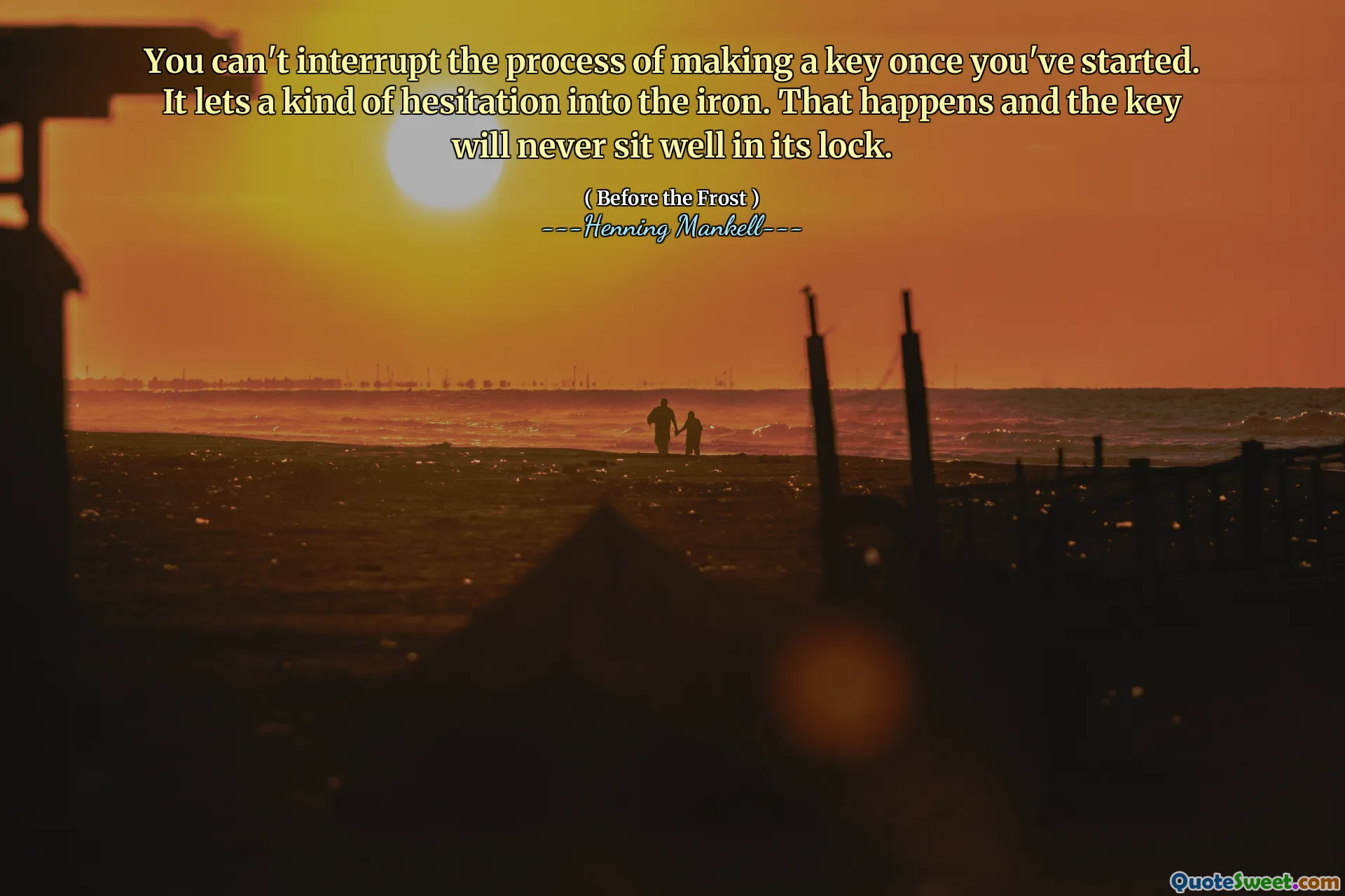 You can't interrupt the process of making a key once you've started. It lets a kind of hesitation into the iron. That happens and the key will never sit well in its lock.