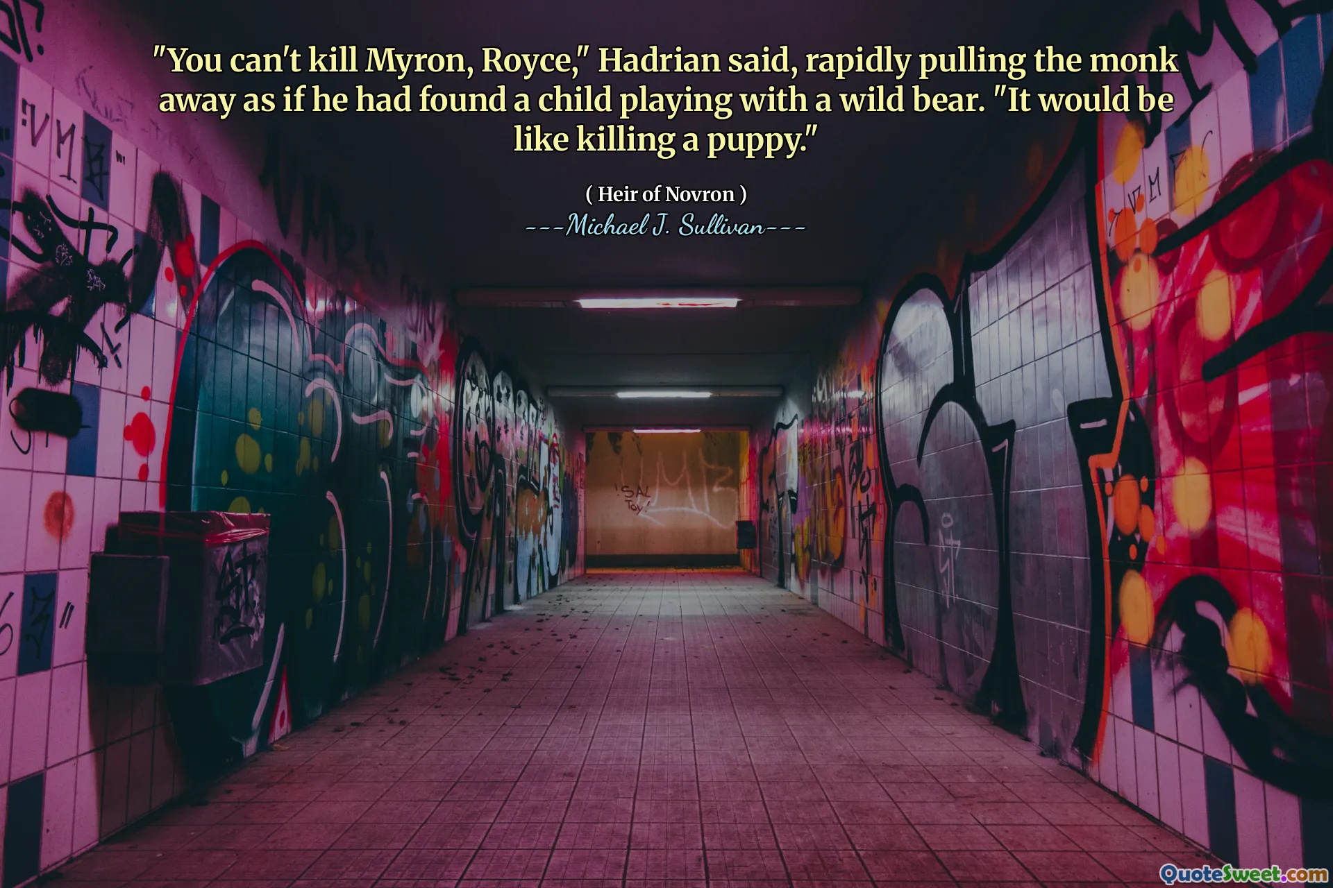 "You can't kill Myron, Royce," Hadrian said, rapidly pulling the monk away as if he had found a child playing with a wild bear. "It would be like killing a puppy."