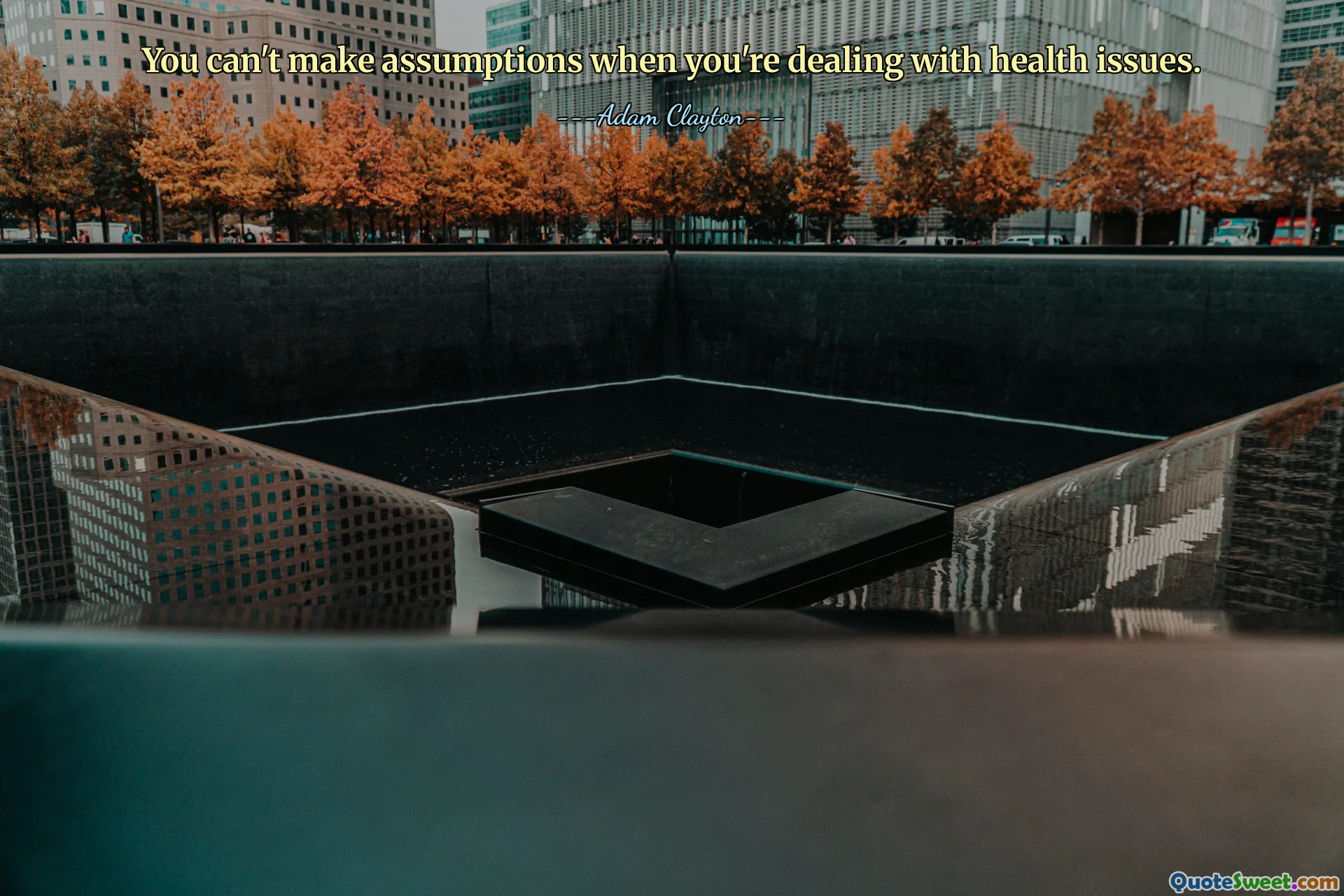 Nie można przyjmować założeń, gdy masz do czynienia z problemami zdrowotnymi.