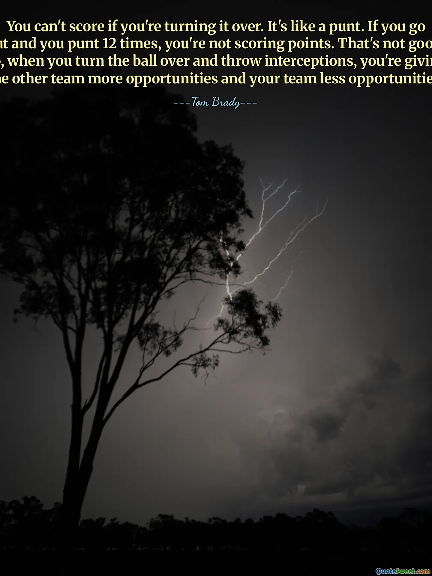 Nemůžeš skórovat, když to obracíš. Je to jako pramice. Pokud půjdete ven a budete punt 12krát, nezískáváte body. To není dobré. Takže když otočíte míč a hodíte zákroky, dáváte druhému týmu více příležitostí a vašemu méně příležitostí.