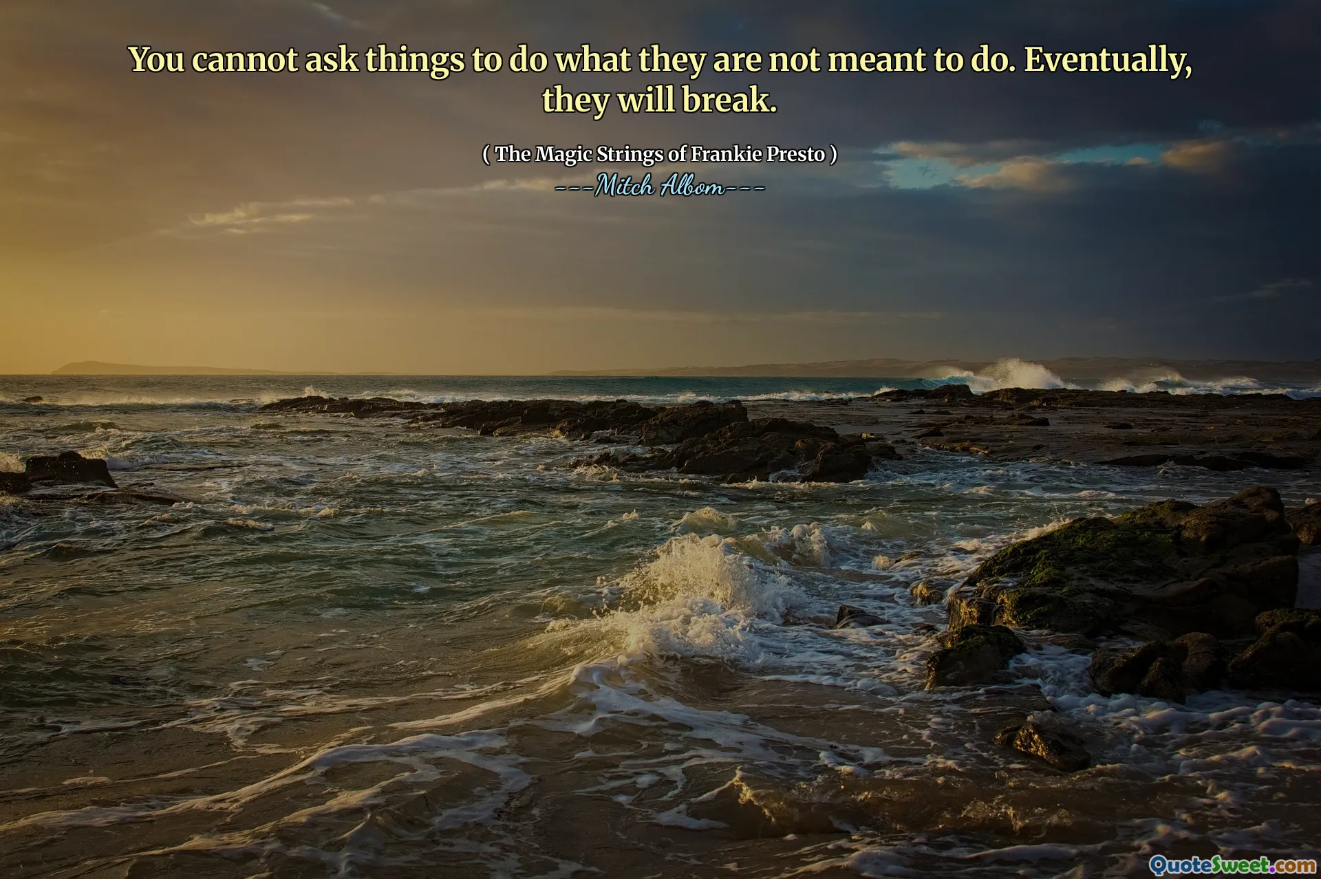 You cannot ask things to do what they are not meant to do. Eventually, they will break.