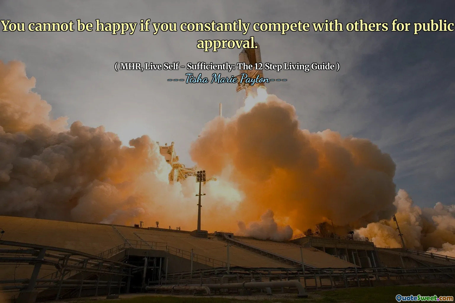 You cannot be happy if you constantly compete with others for public approval.