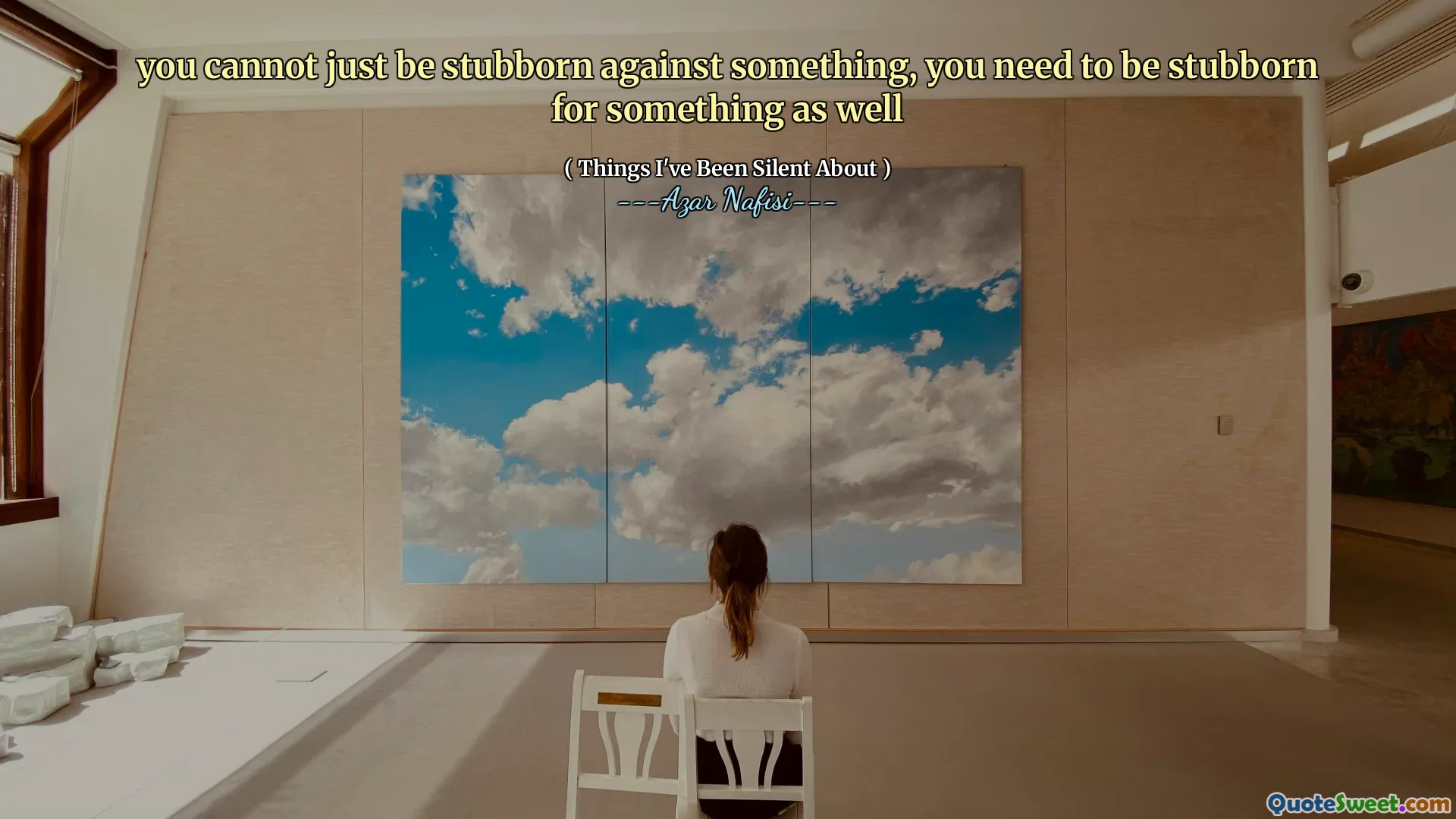 you cannot just be stubborn against something, you need to be stubborn for something as well