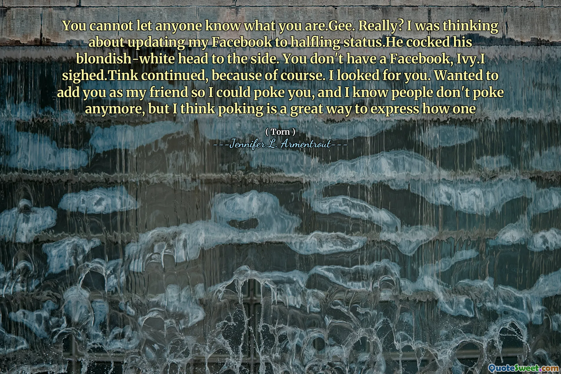 You cannot let anyone know what you are.Gee. Really? I was thinking about updating my Facebook to halfling status.He cocked his blondish-white head to the side. You don't have a Facebook, Ivy.I sighed.Tink continued, because of course. I looked for you. Wanted to add you as my friend so I could poke you, and I know people don't poke anymore, but I think poking is a great way to express how one
