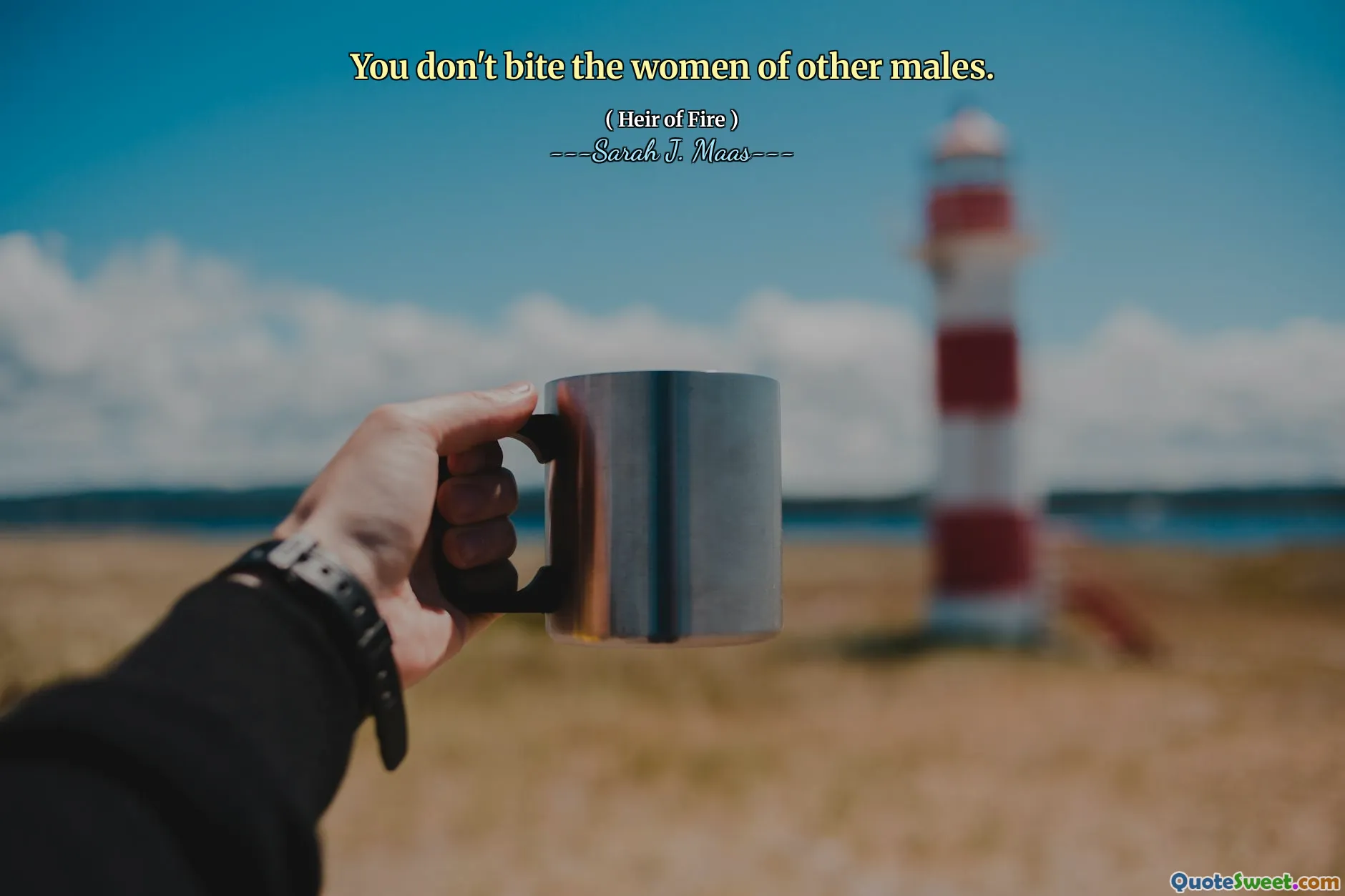 You don't bite the women of other males.