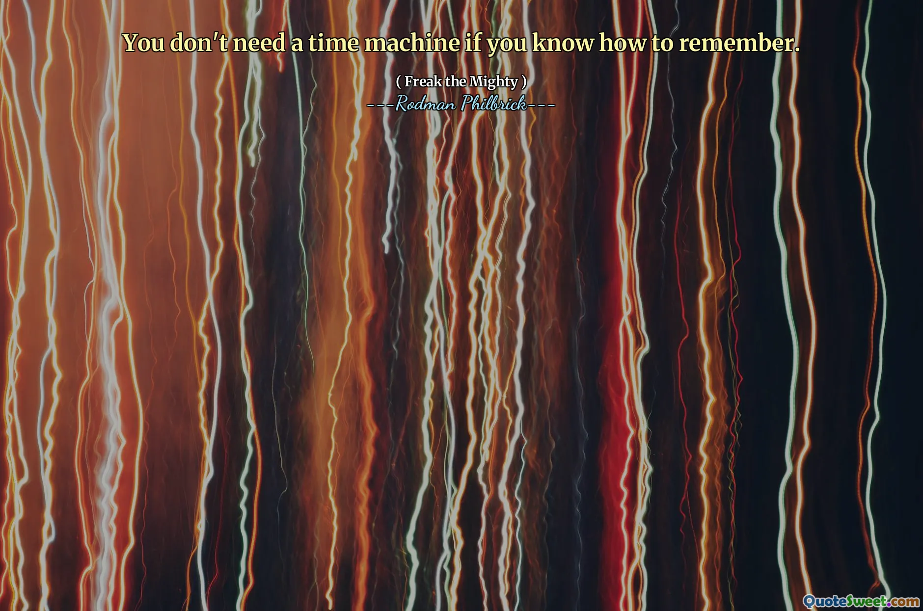 You don't need a time machine if you know how to remember.