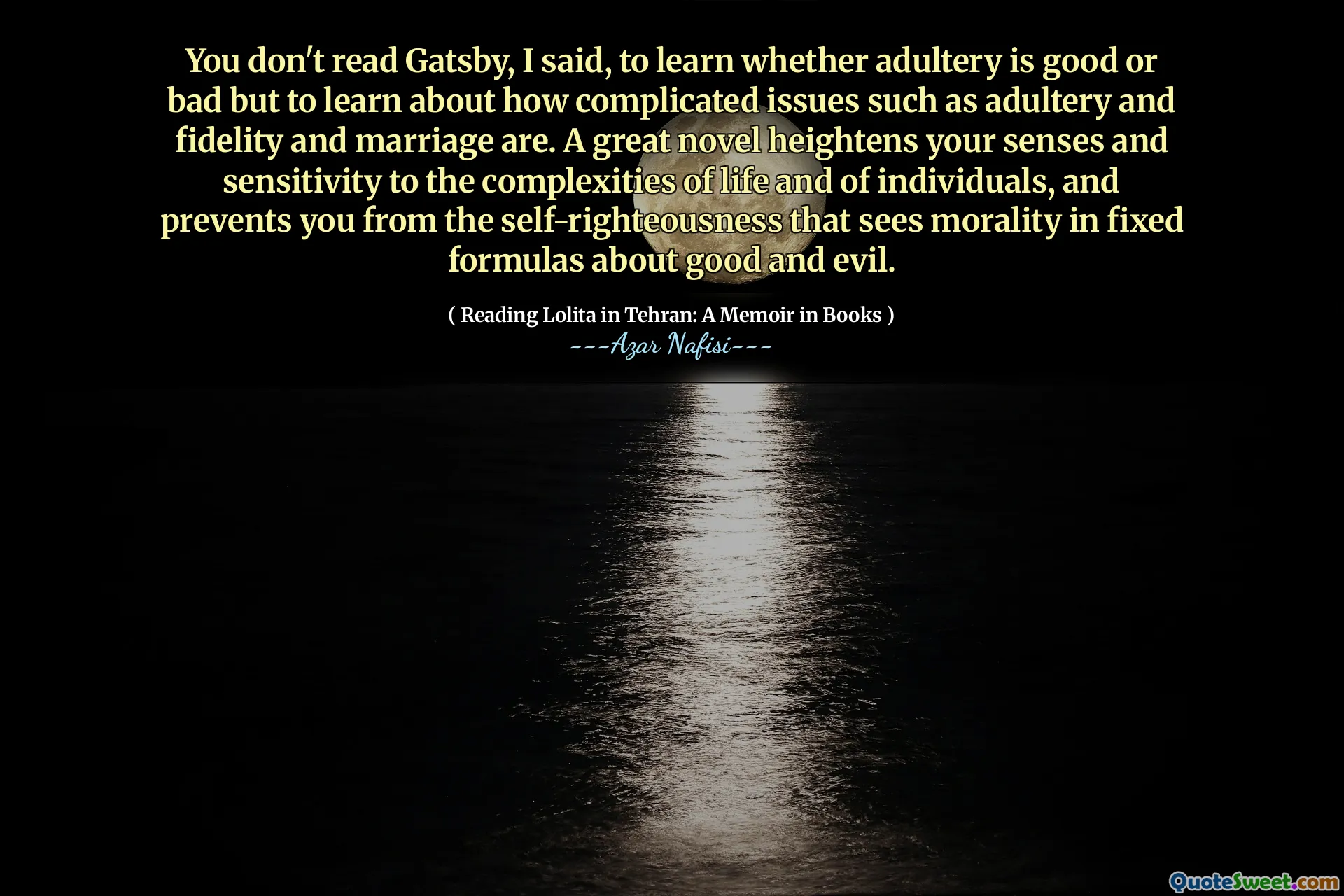 قلت إنك لا تقرأ غاتسبي لمعرفة ما إذا كانت الزنا جيدة أم سيئة ولكن لمعرفة مدى تعقيد القضايا مثل الزنا والإخلاص والزواج. الرواية العظيمة تزيد من حواسك وحساسيتك تجاه تعقيدات الحياة والأفراد ، وتمنعك من الصراحة الذاتية التي ترى الأخلاق في صيغ ثابتة عن الخير والشر.
