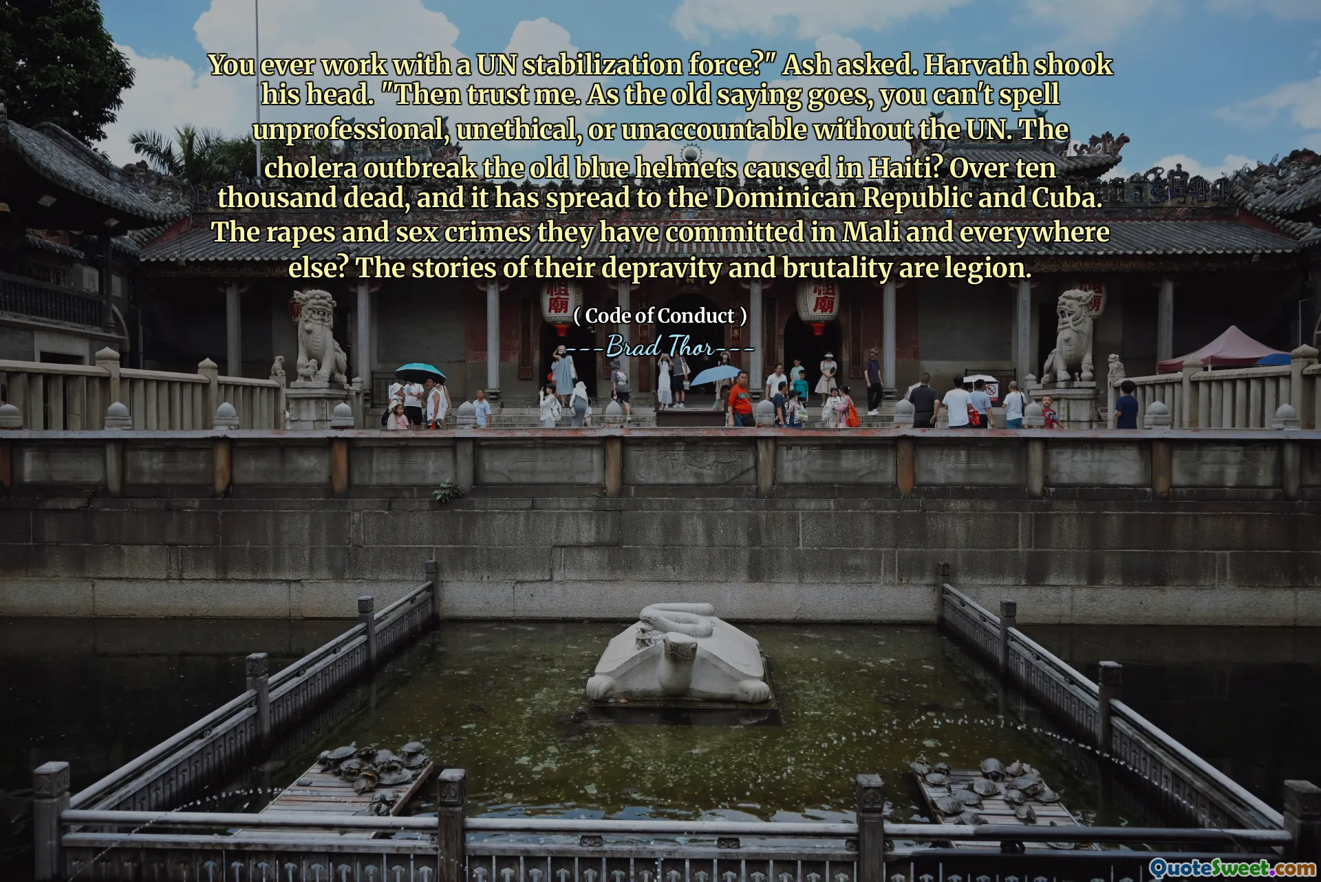 您曾经与联合国稳定力量一起工作吗？” Ash问。Harvath摇了摇头。“然后相信我。俗话说，如果没有联合国，您就无法拼写不专业，不道德或不负责任。霍乱爆发是海地造成的旧蓝头盔？一万多人死亡，已经传播到多米尼加共和国和古巴。他们在马里和其他地方犯下的强奸和性犯罪？他们堕落和残酷的故事是军团。