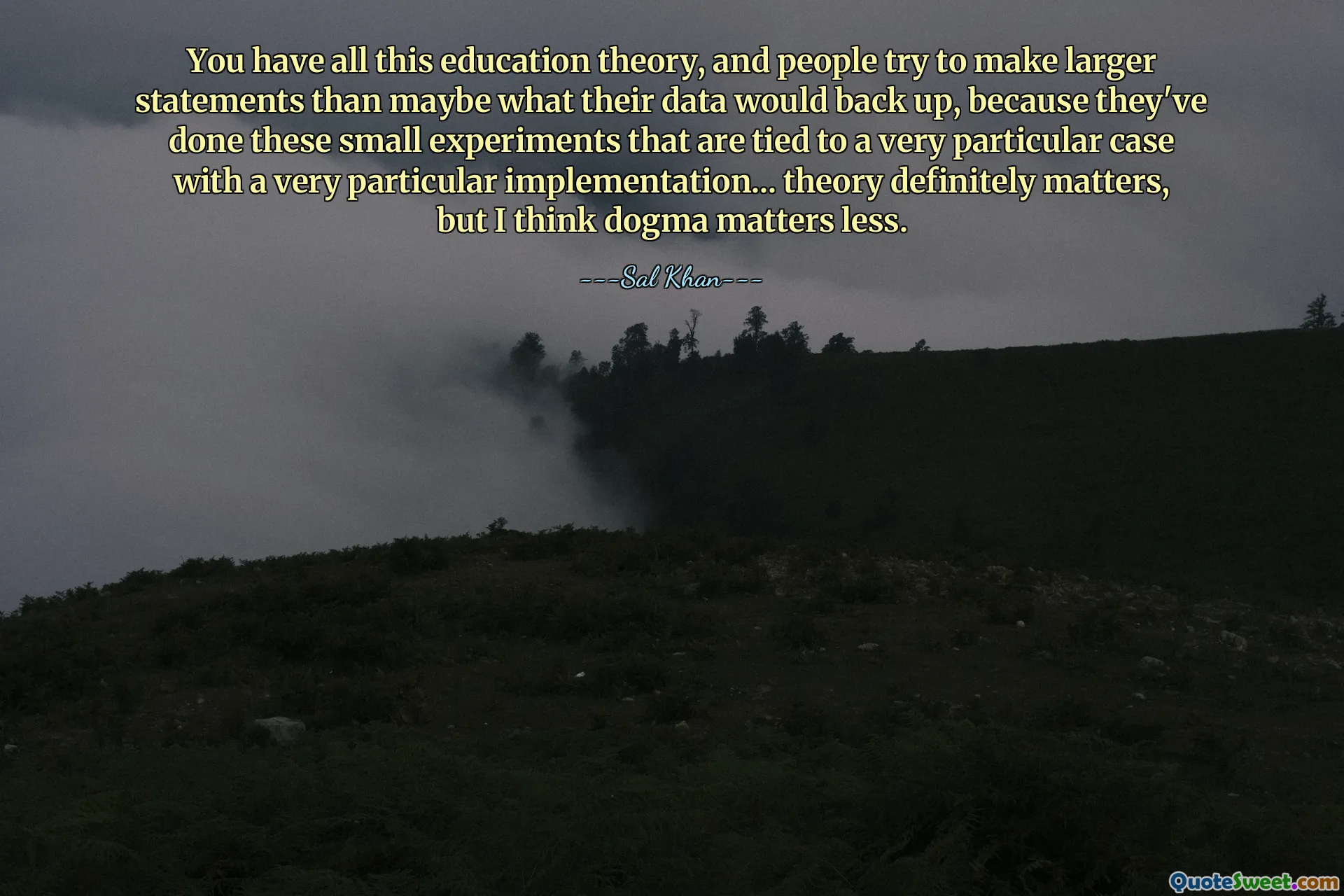 You have all this education theory, and people try to make larger statements than maybe what their data would back up, because they've done these small experiments that are tied to a very particular case with a very particular implementation... theory definitely matters, but I think dogma matters less.