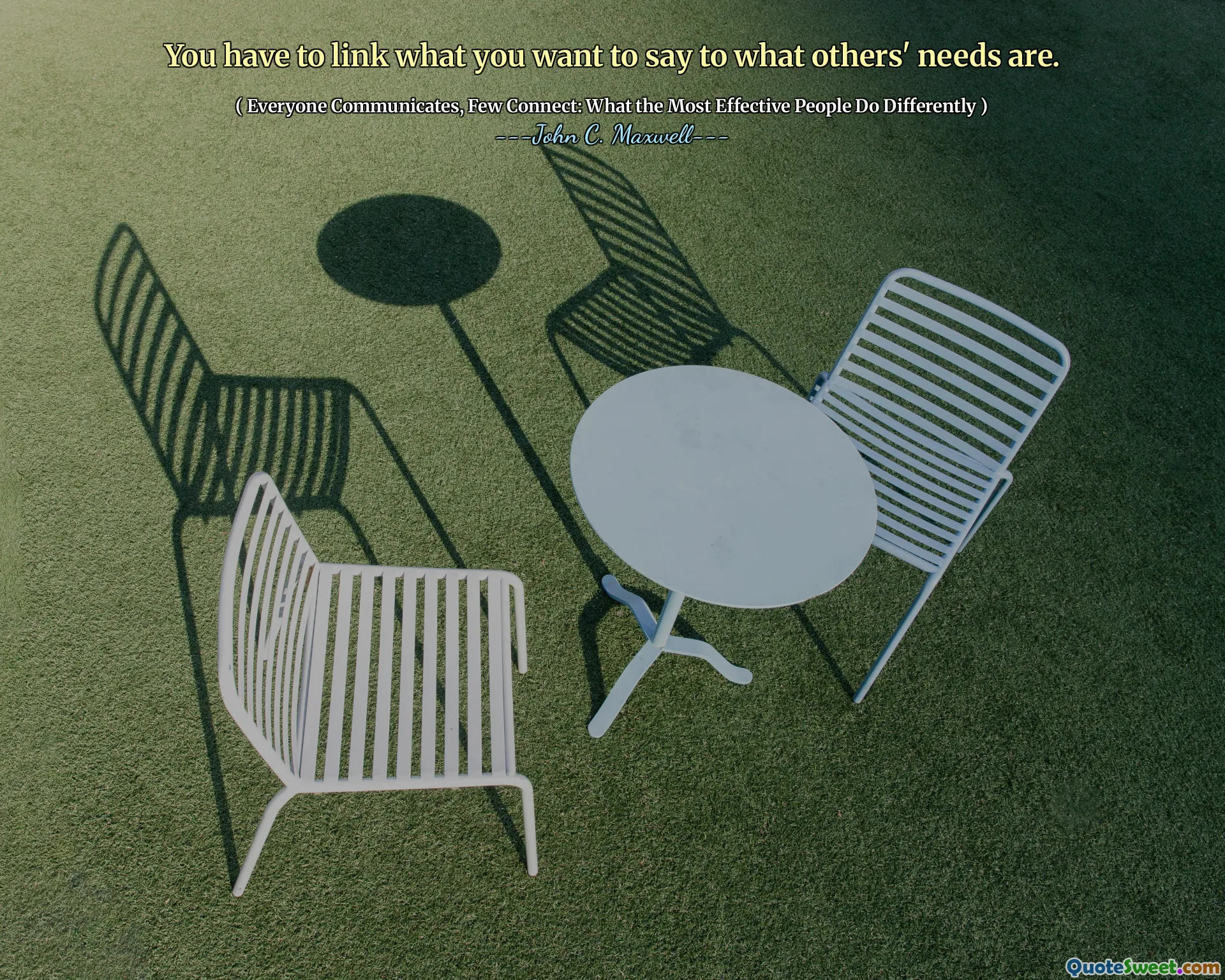 You have to link what you want to say to what others' needs are.