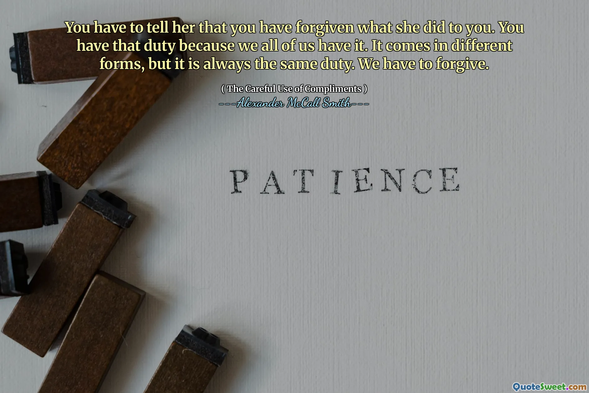 Du må fortelle henne at du har tilgitt hva hun gjorde med deg. Du har den plikten fordi vi alle har det. Det kommer i forskjellige former, men det er alltid den samme plikten. Vi må tilgi.