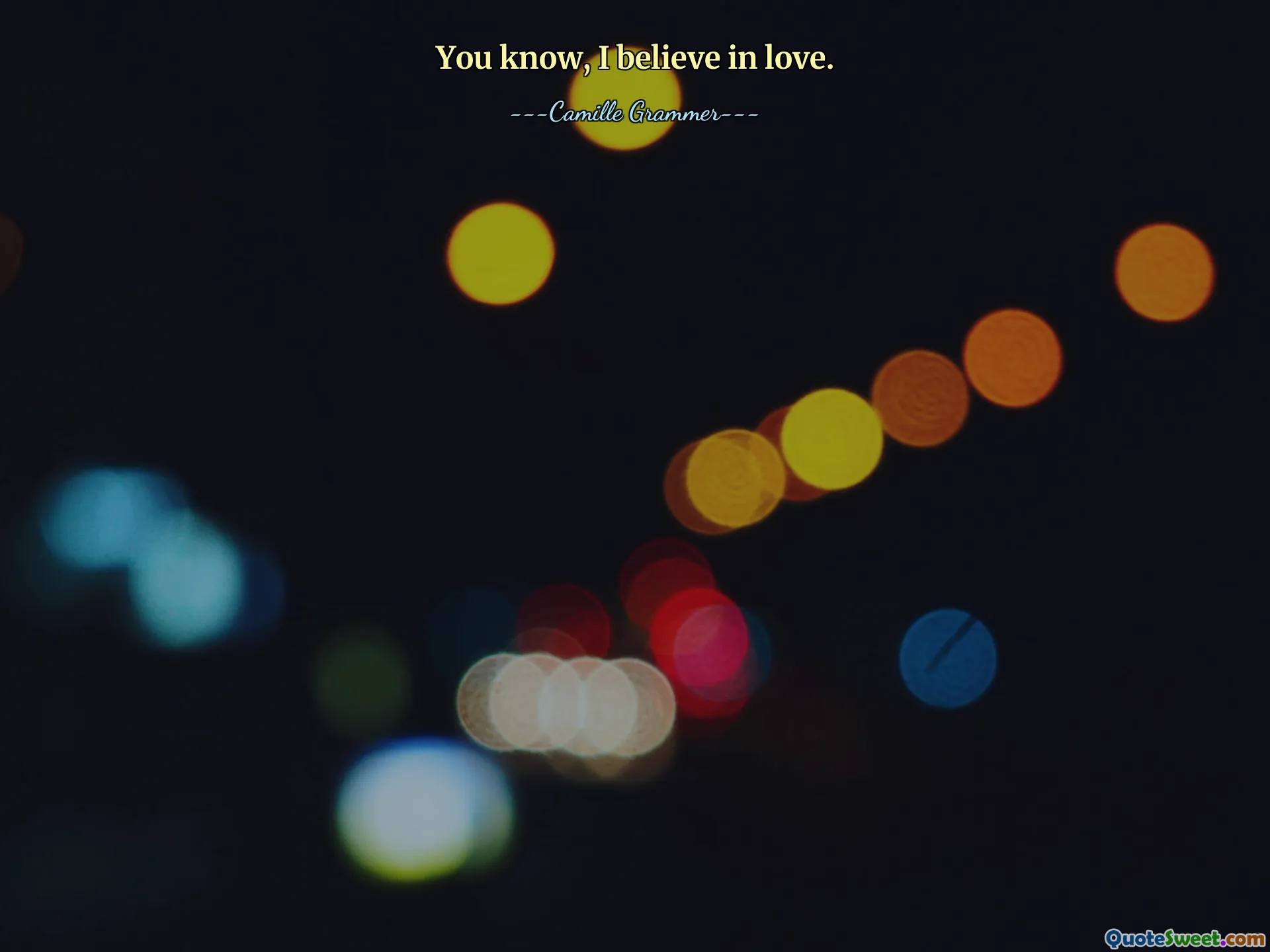 You know, I believe in love.