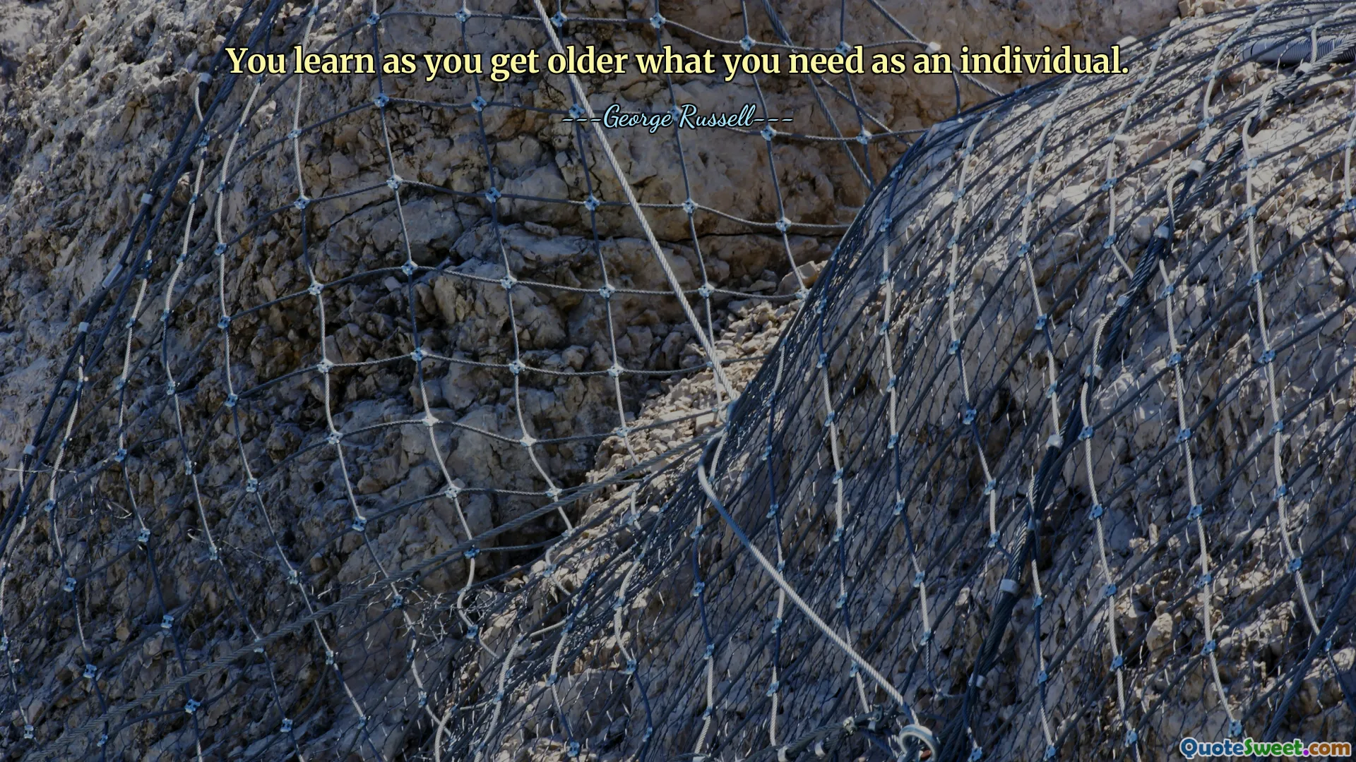 You learn as you get older what you need as an individual.