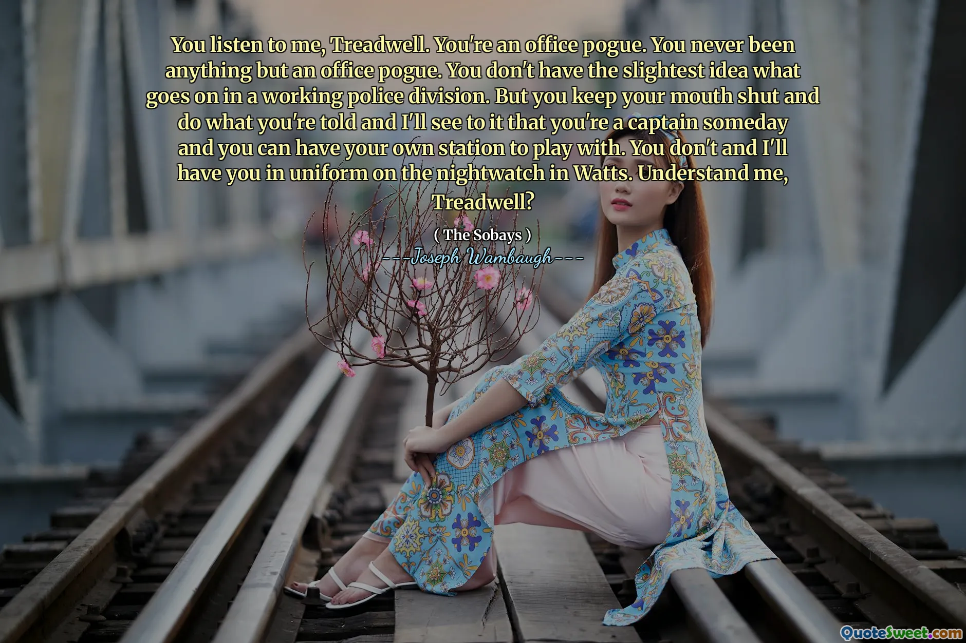 You listen to me, Treadwell. You're an office pogue. You never been anything but an office pogue. You don't have the slightest idea what goes on in a working police division. But you keep your mouth shut and do what you're told and I'll see to it that you're a captain someday and you can have your own station to play with. You don't and I'll have you in uniform on the nightwatch in Watts. Understand me, Treadwell?
