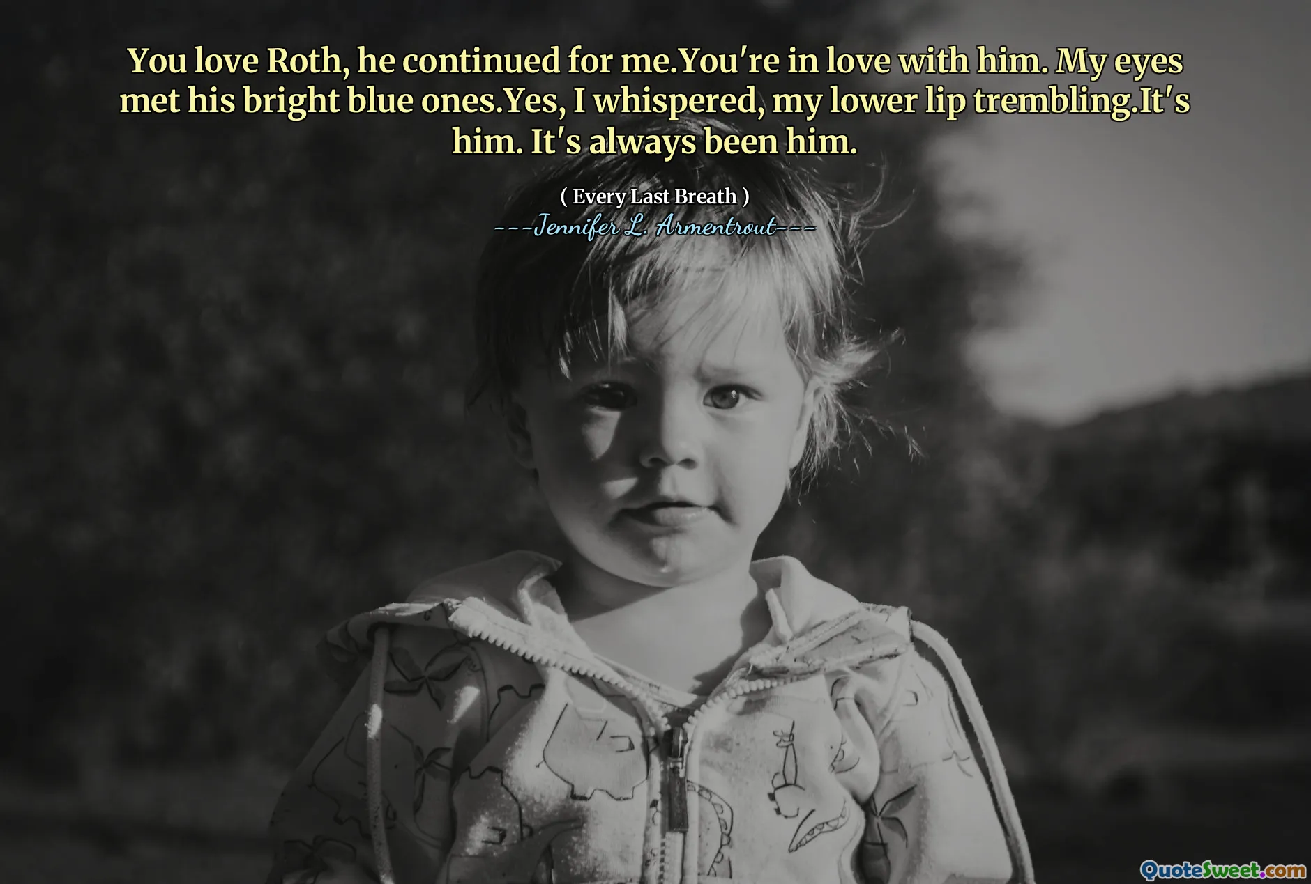 You love Roth, he continued for me.You're in love with him. My eyes met his bright blue ones.Yes, I whispered, my lower lip trembling.It's him. It's always been him.