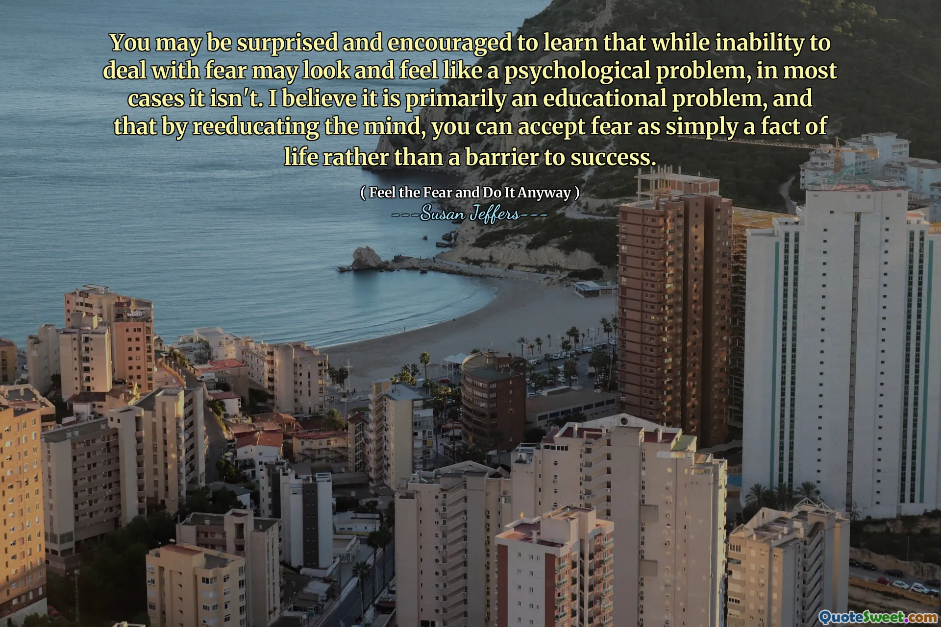 You may be surprised and encouraged to learn that while inability to deal with fear may look and feel like a psychological problem, in most cases it isn't. I believe it is primarily an educational problem, and that by reeducating the mind, you can accept fear as simply a fact of life rather than a barrier to success.