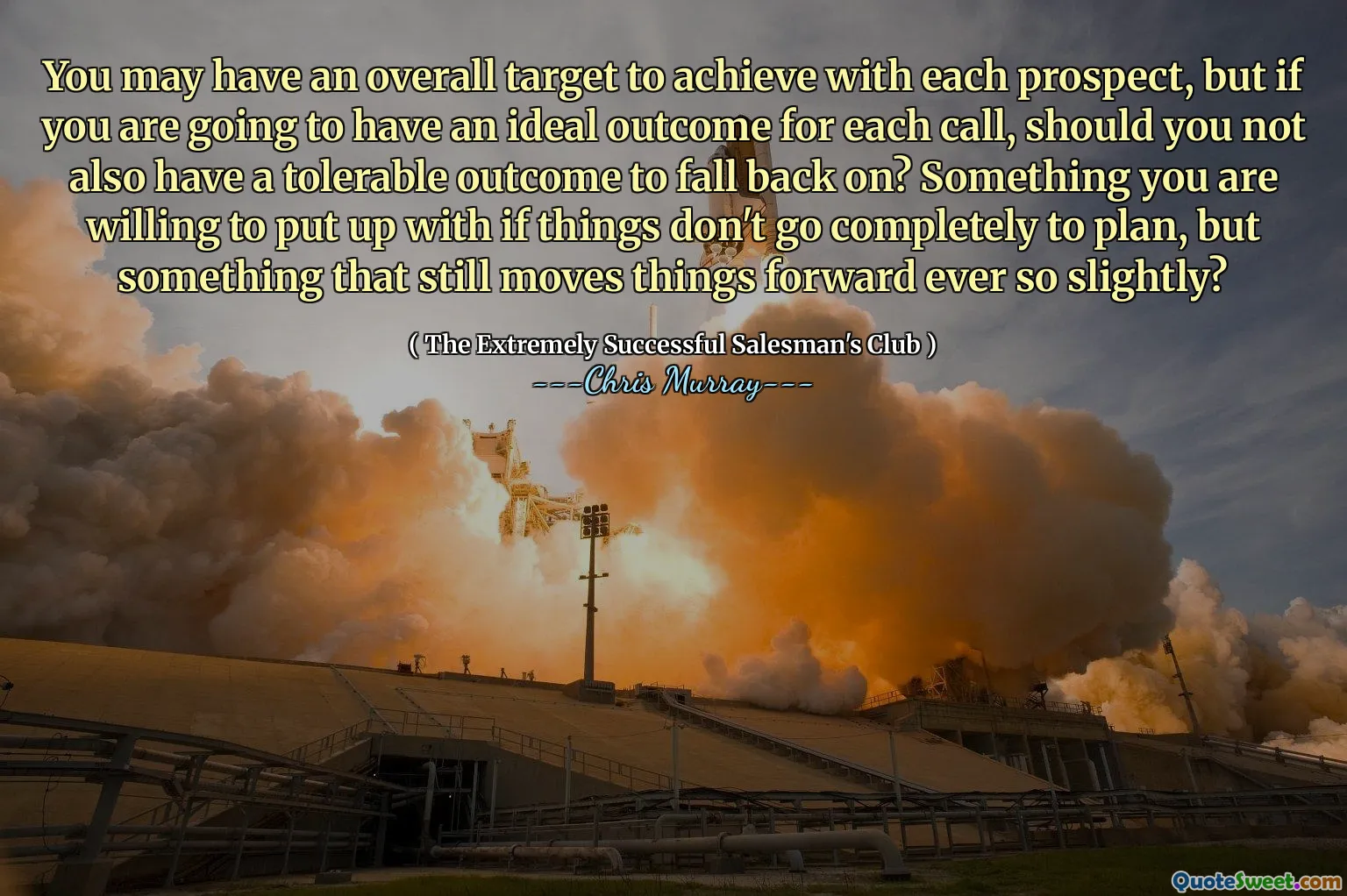 You may have an overall target to achieve with each prospect, but if you are going to have an ideal outcome for each call, should you not also have a tolerable outcome to fall back on? Something you are willing to put up with if things don't go completely to plan, but something that still moves things forward ever so slightly?