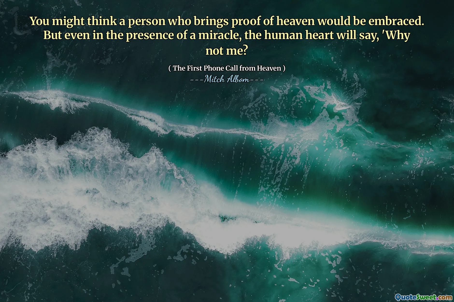 Cennetin kanıtı getiren bir kişinin kucaklanacağını düşünebilirsiniz. Ama bir mucize varlığında bile, insan kalbi 'Neden ben değilim?