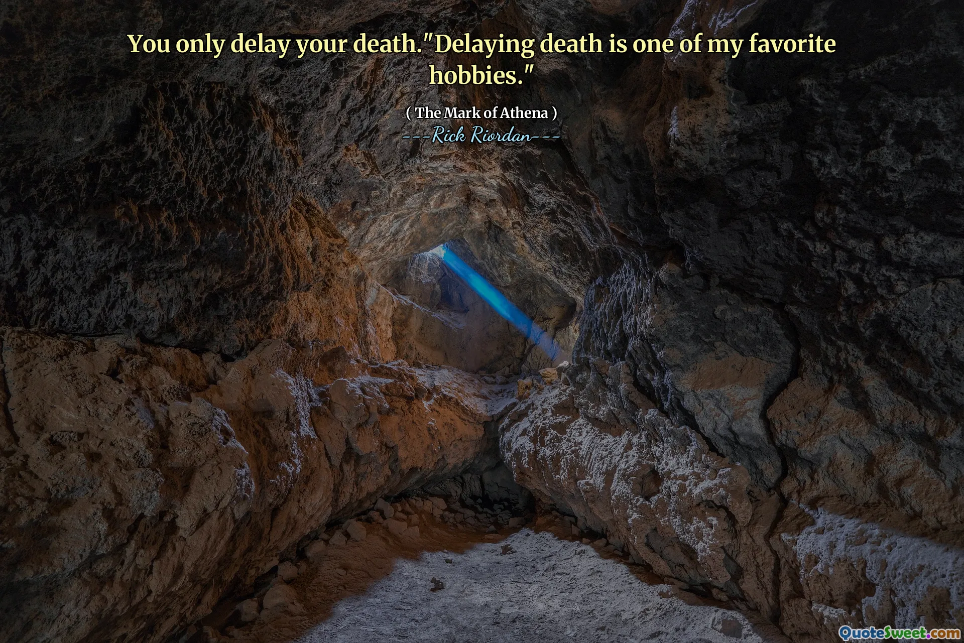 You only delay your death."Delaying death is one of my favorite hobbies."