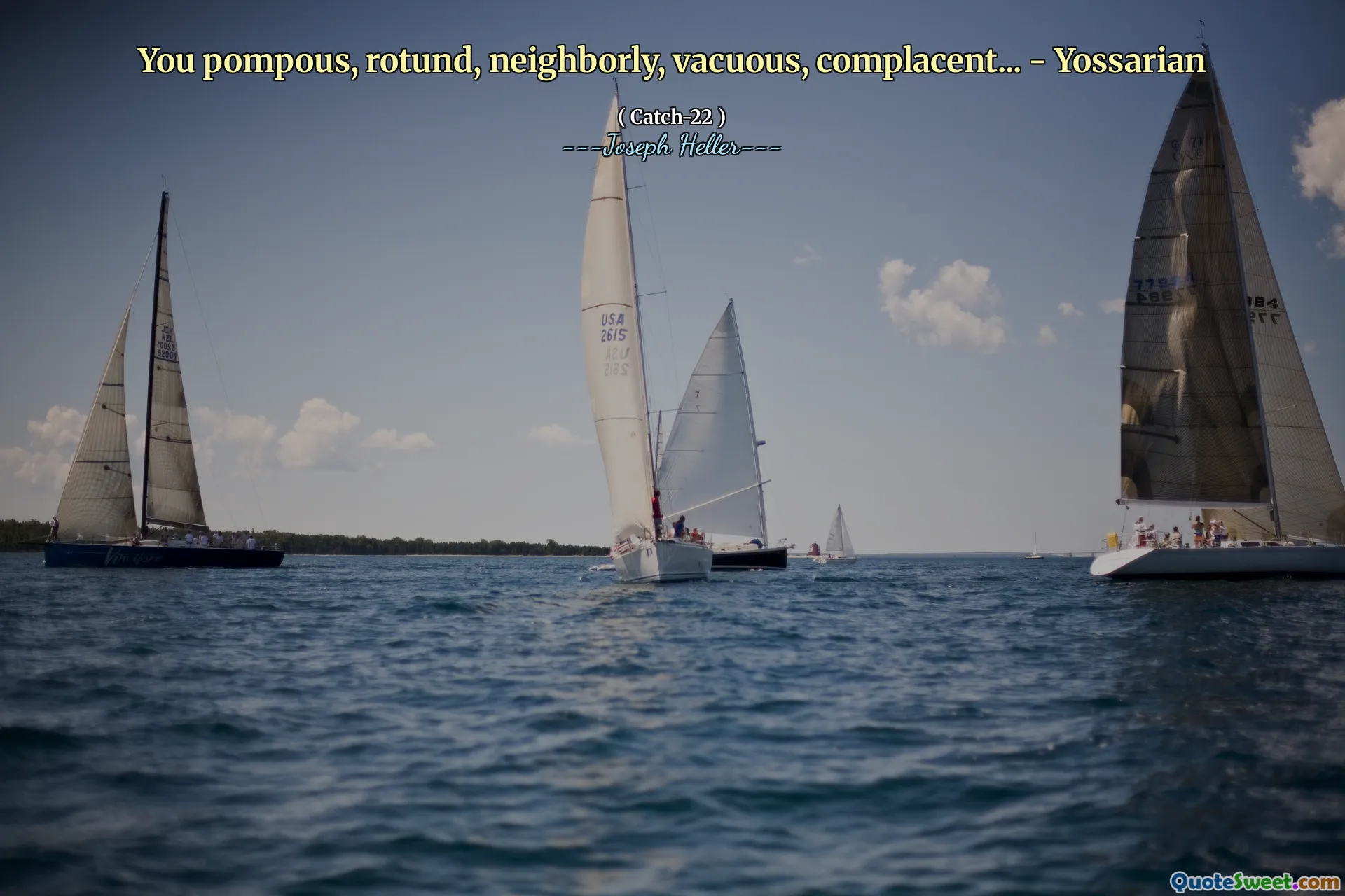 Вы напыщенные, вращающиеся, соседки, бессмысленные, самодовольные ... - Yossarian