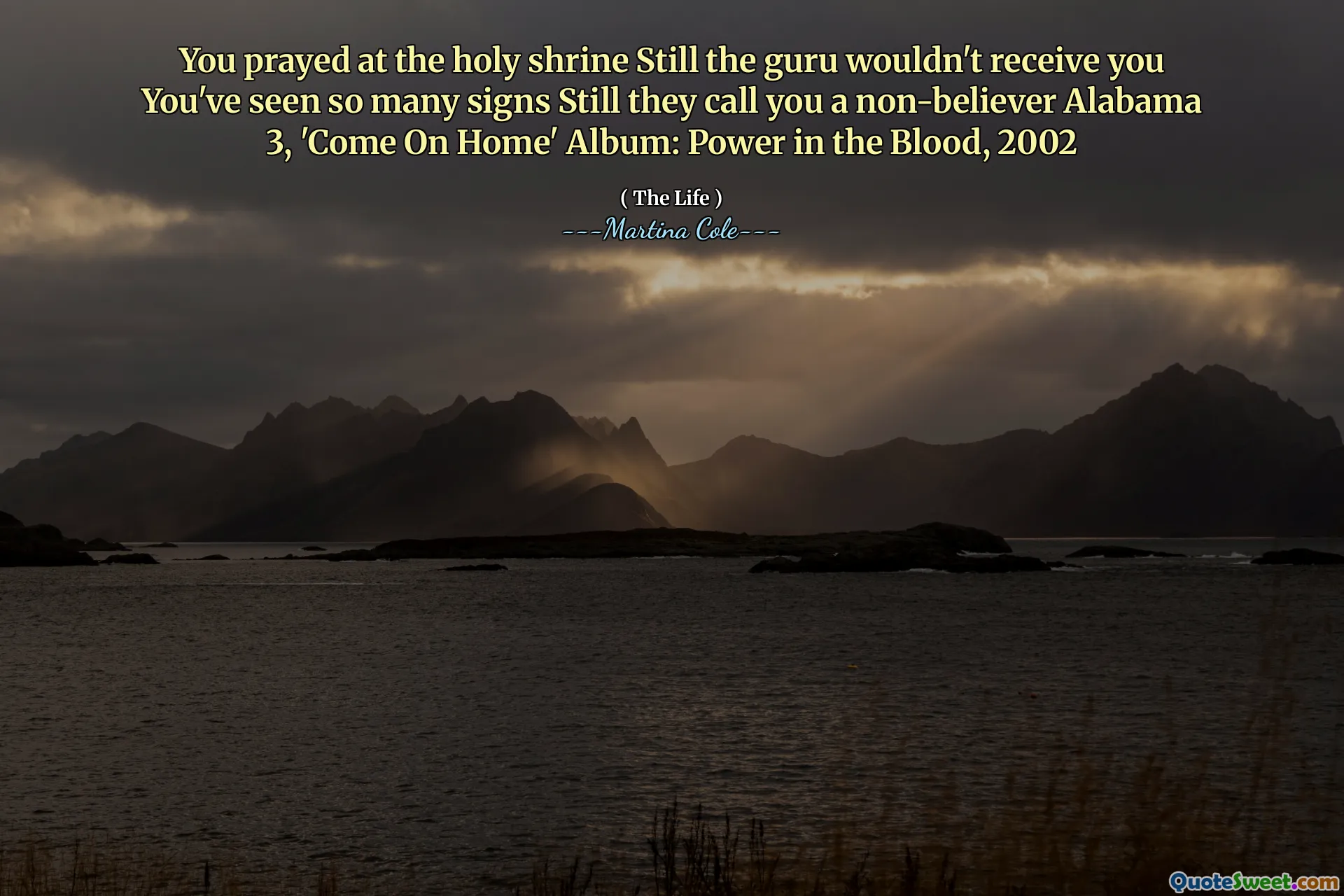 你在圣殿祈祷，宗师不会收到你，你看过很多迹象，他们还是称你为非信徒阿拉巴马州3，“来吧”专辑：Power in the Blood，2002