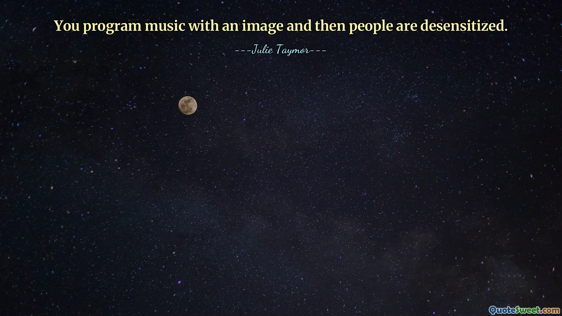 You program music with an image and then people are desensitized.