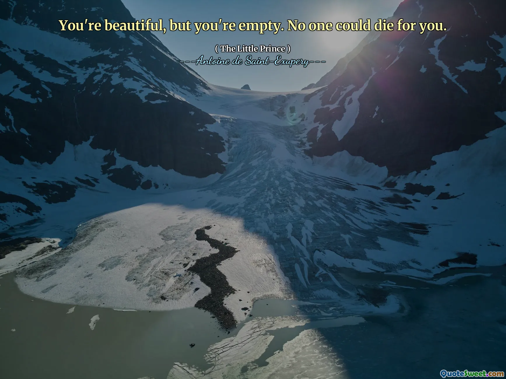 You're beautiful, but you're empty. No one could die for you.