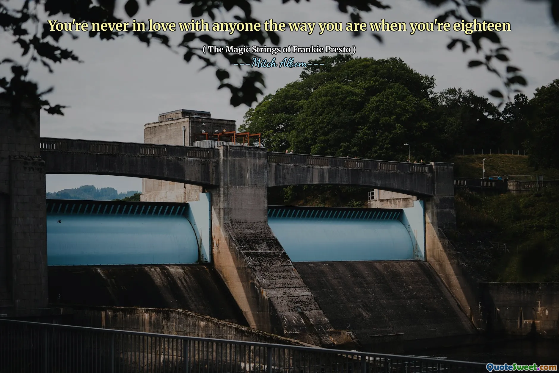 You're never in love with anyone the way you are when you're eighteen