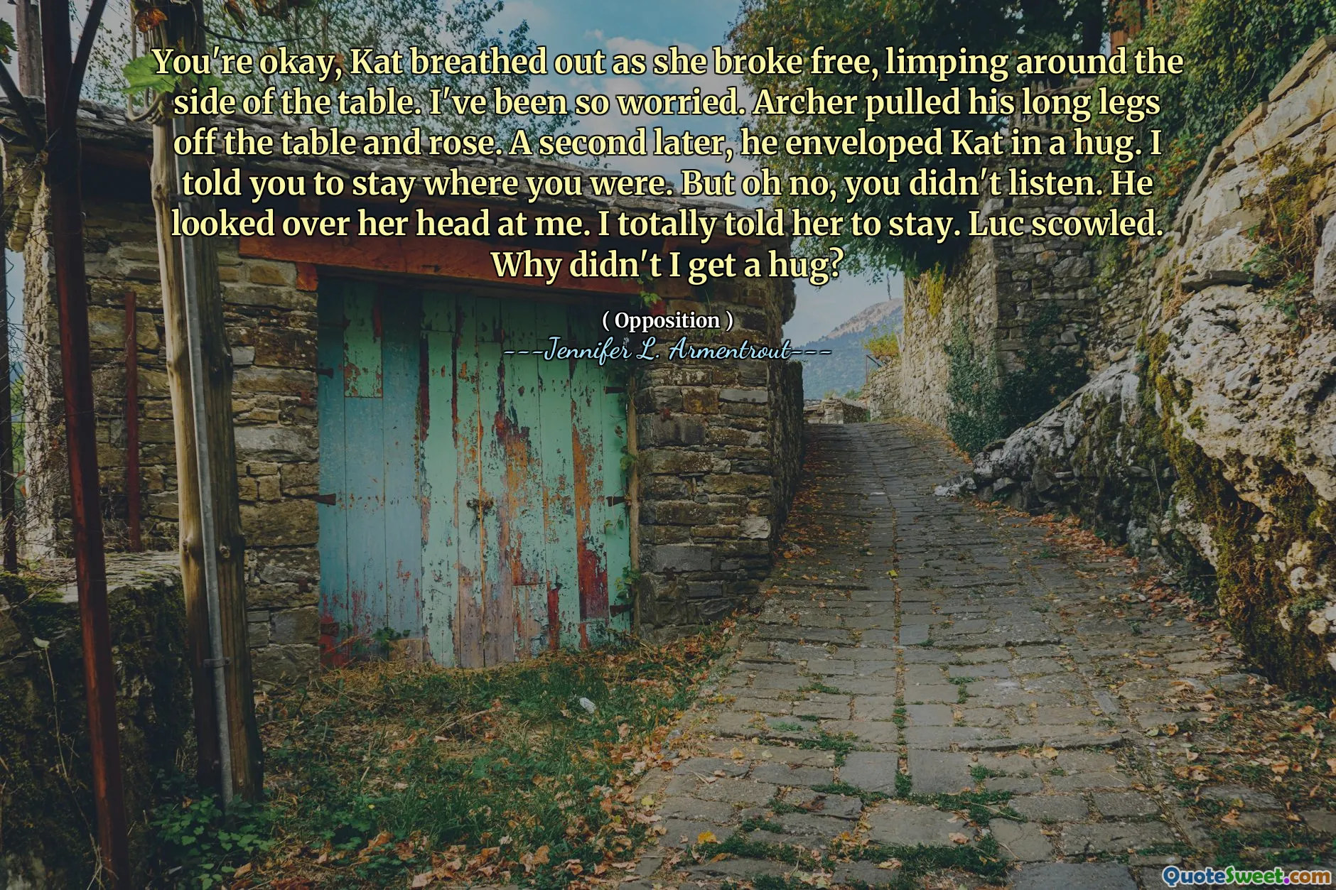 You're okay, Kat breathed out as she broke free, limping around the side of the table. I've been so worried. Archer pulled his long legs off the table and rose. A second later, he enveloped Kat in a hug. I told you to stay where you were. But oh no, you didn't listen. He looked over her head at me. I totally told her to stay. Luc scowled. Why didn't I get a hug?