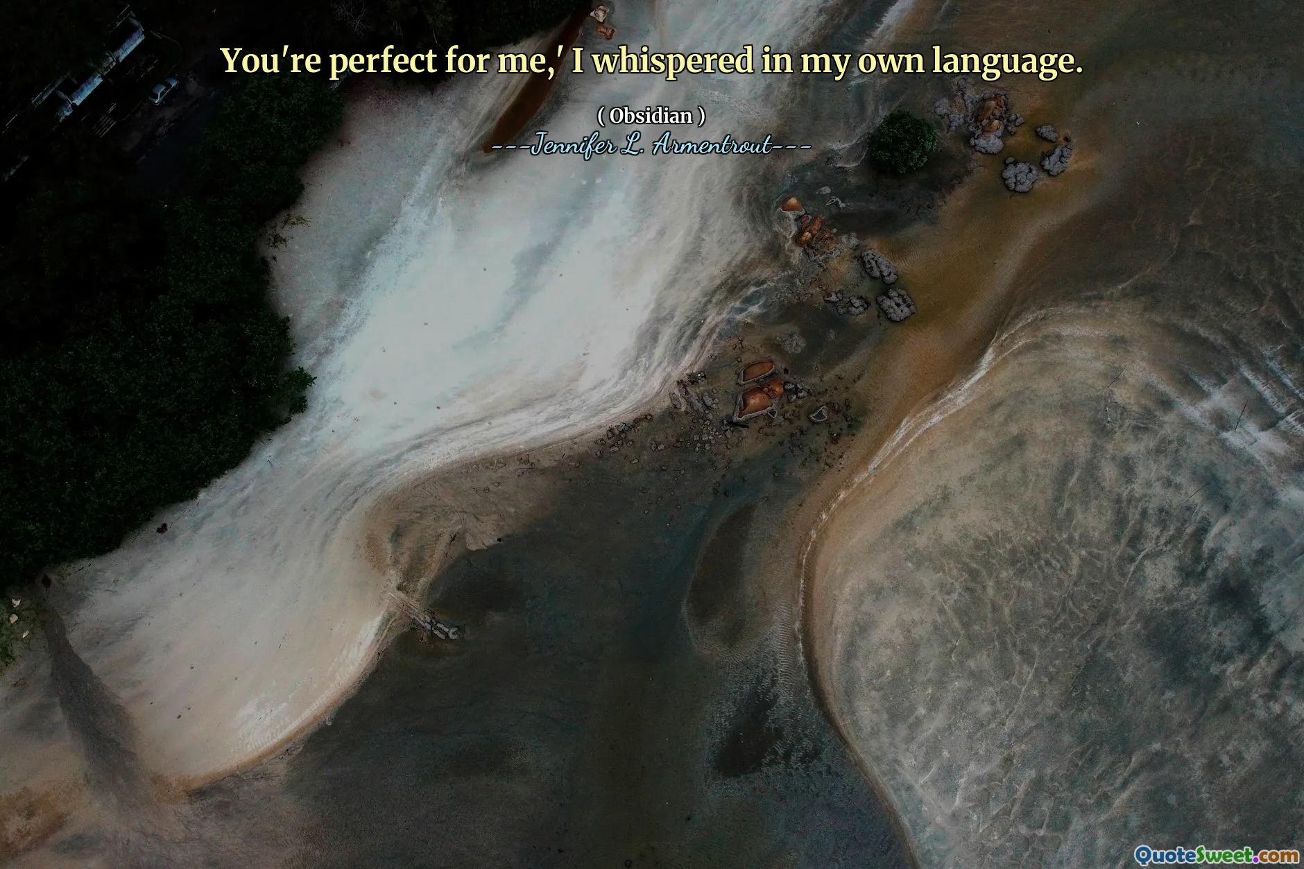 You're perfect for me,' I whispered in my own language.