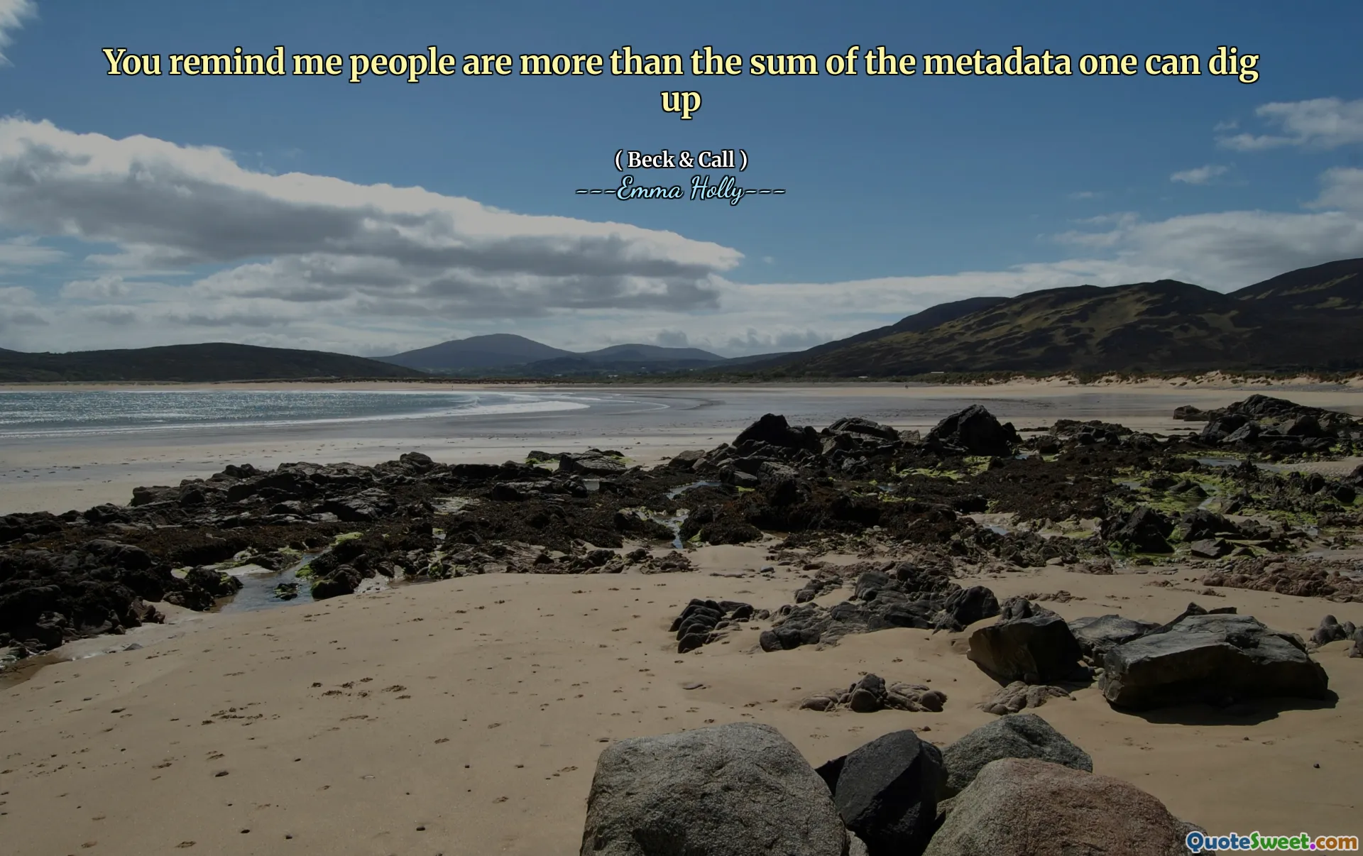 Du minner meg om at folk er mer enn summen av metadataene man kan grave opp