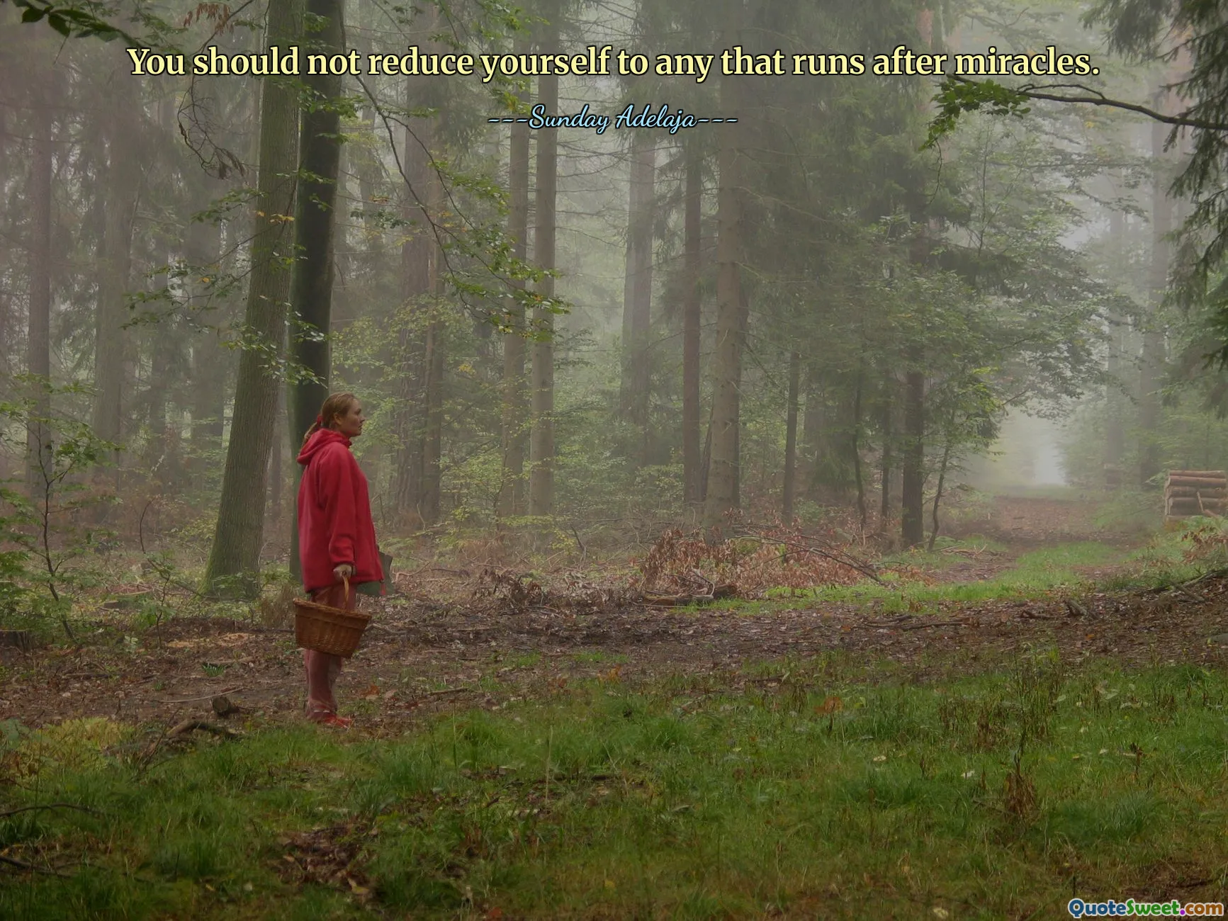 You should not reduce yourself to any that runs after miracles.