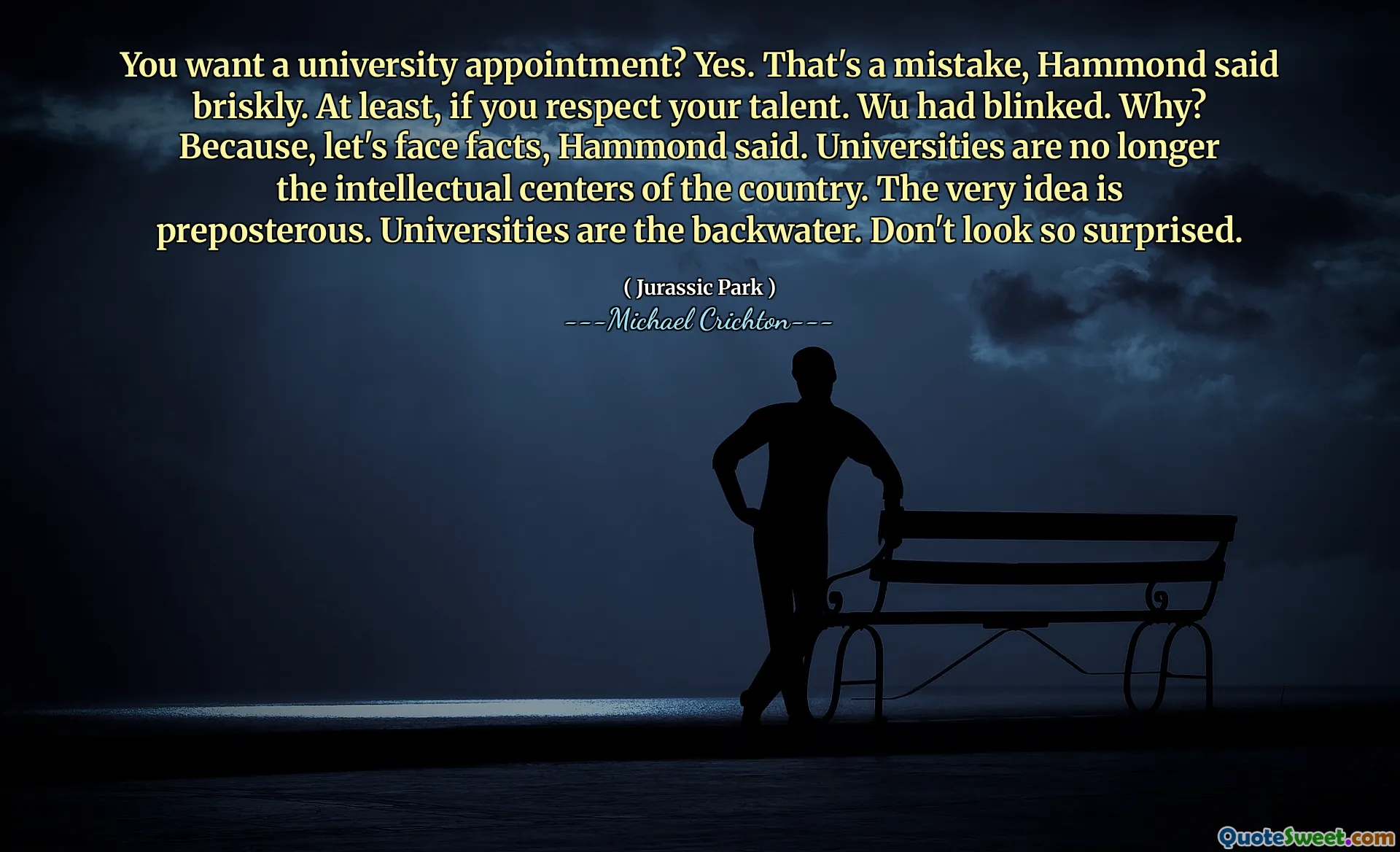 تريد موعدًا جامعيًا؟ نعم. هذا خطأ ، قال هاموند بشكل سريع. على الأقل ، إذا كنت تحترم موهبتك. كان وو قد تراجعت. لماذا؟ لأنه ، دعنا نواجه الحقائق ، قال هاموند. لم تعد الجامعات هي المراكز الفكرية للبلاد. الفكرة ذاتها غير مجدية. الجامعات هي الخلفية. لا تبدو مندهشًا جدًا.