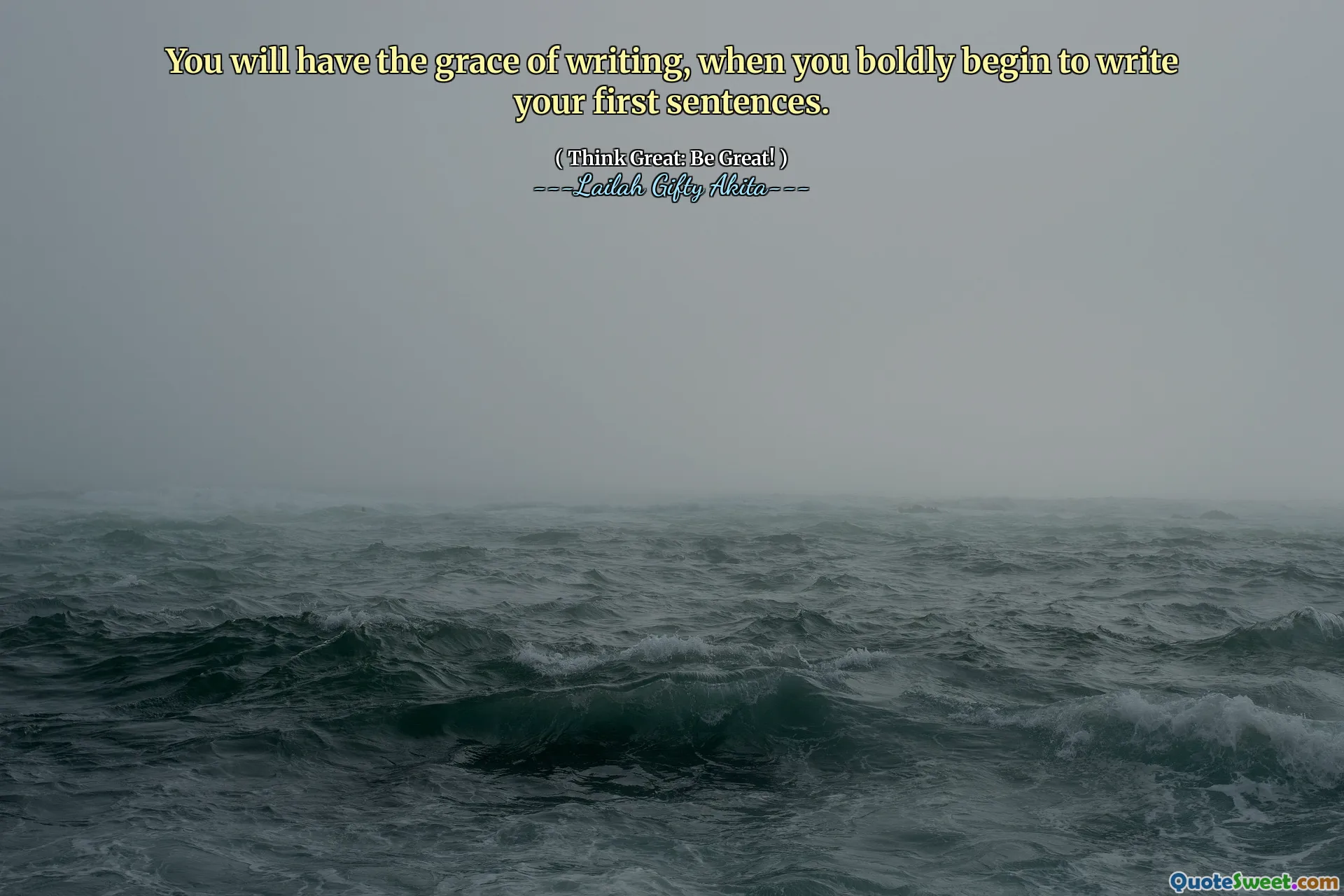 You will have the grace of writing, when you boldly begin to write your first sentences.