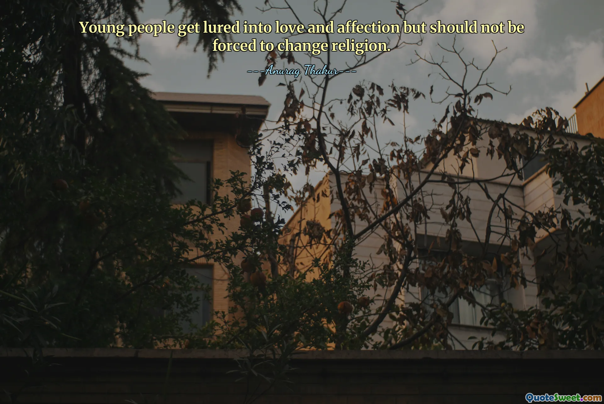 Young people get lured into love and affection but should not be forced to change religion.