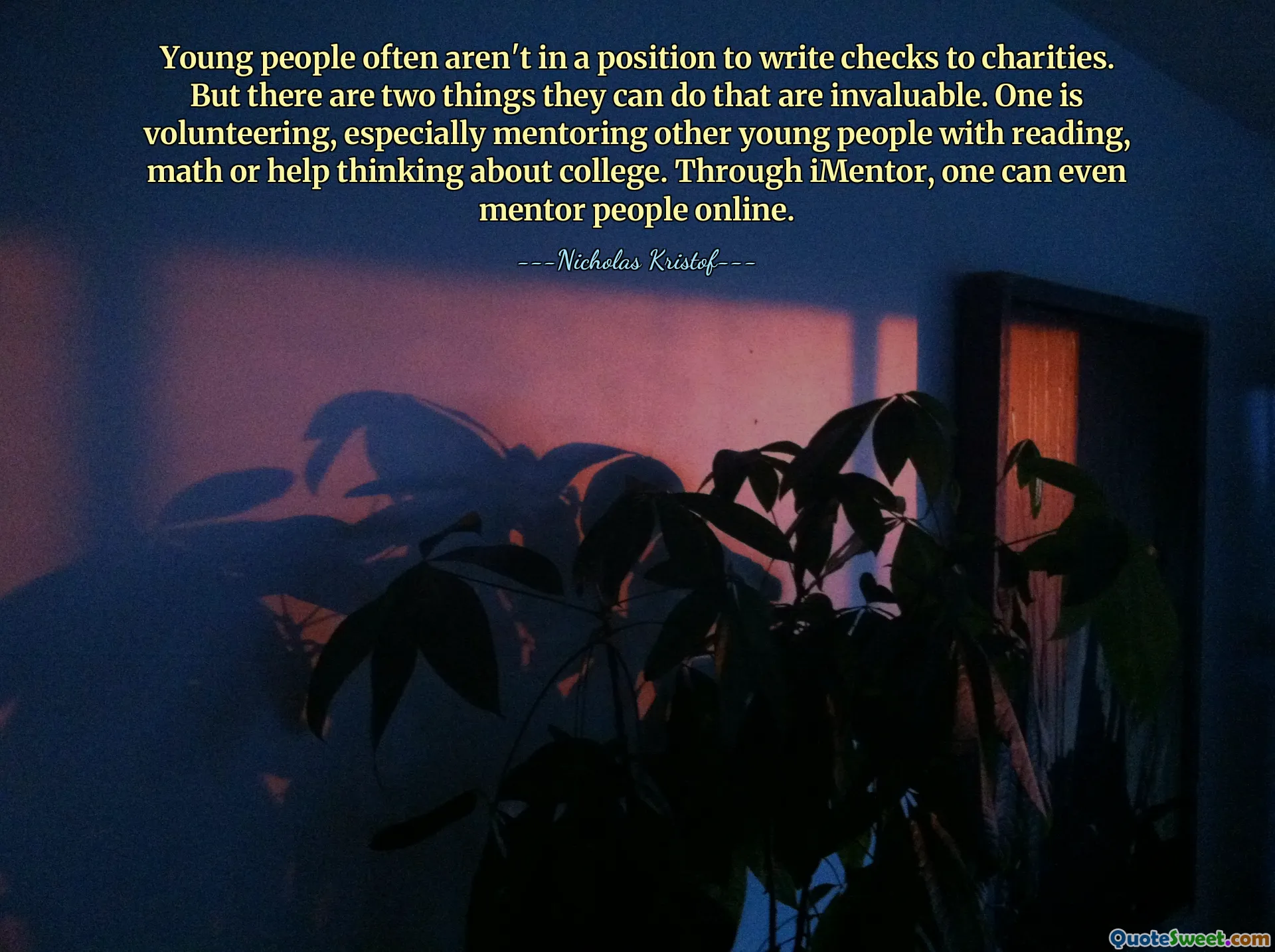 Young people often aren't in a position to write checks to charities. But there are two things they can do that are invaluable. One is volunteering, especially mentoring other young people with reading, math or help thinking about college. Through iMentor, one can even mentor people online.