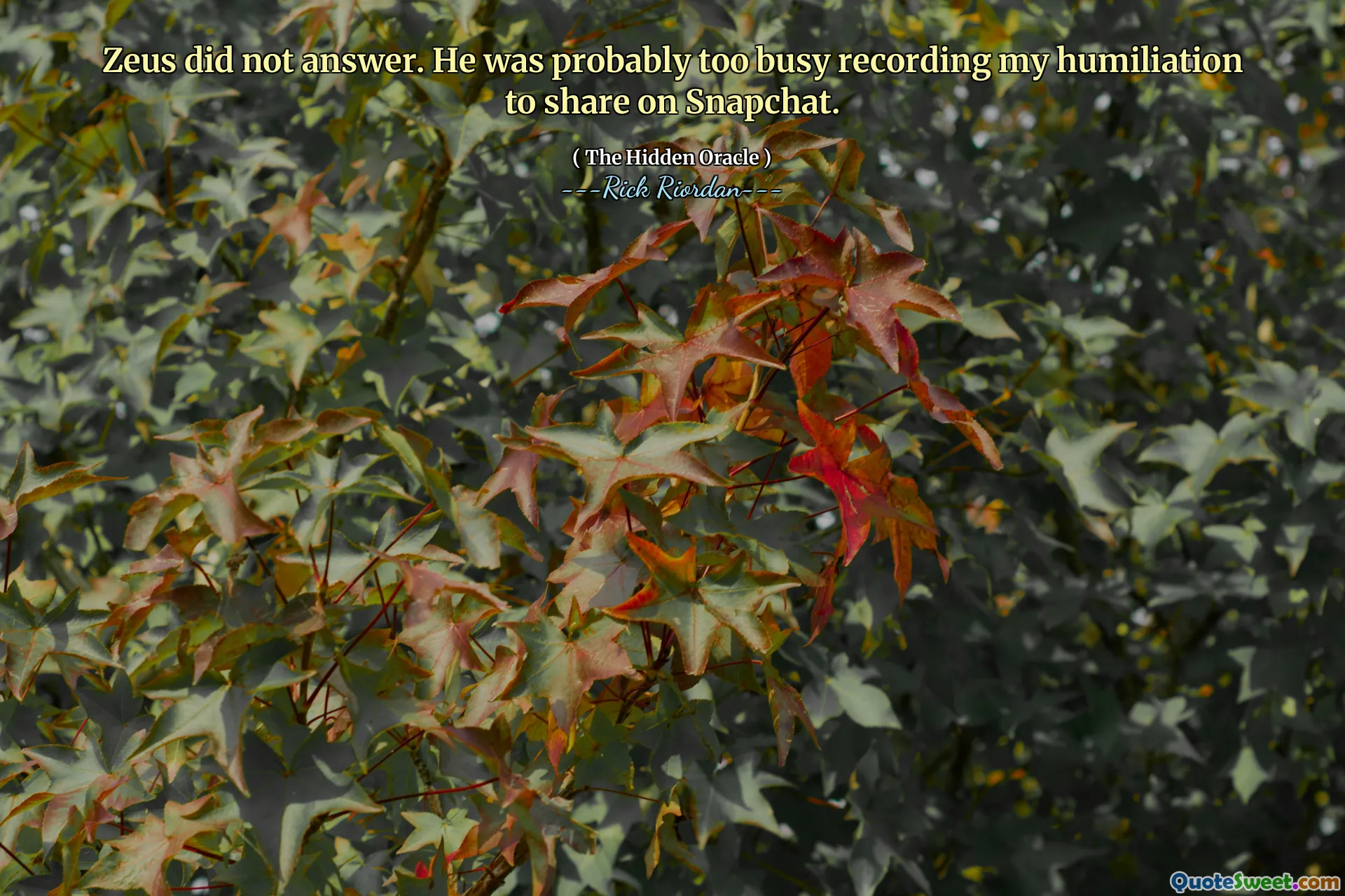 Zeus did not answer. He was probably too busy recording my humiliation to share on Snapchat.