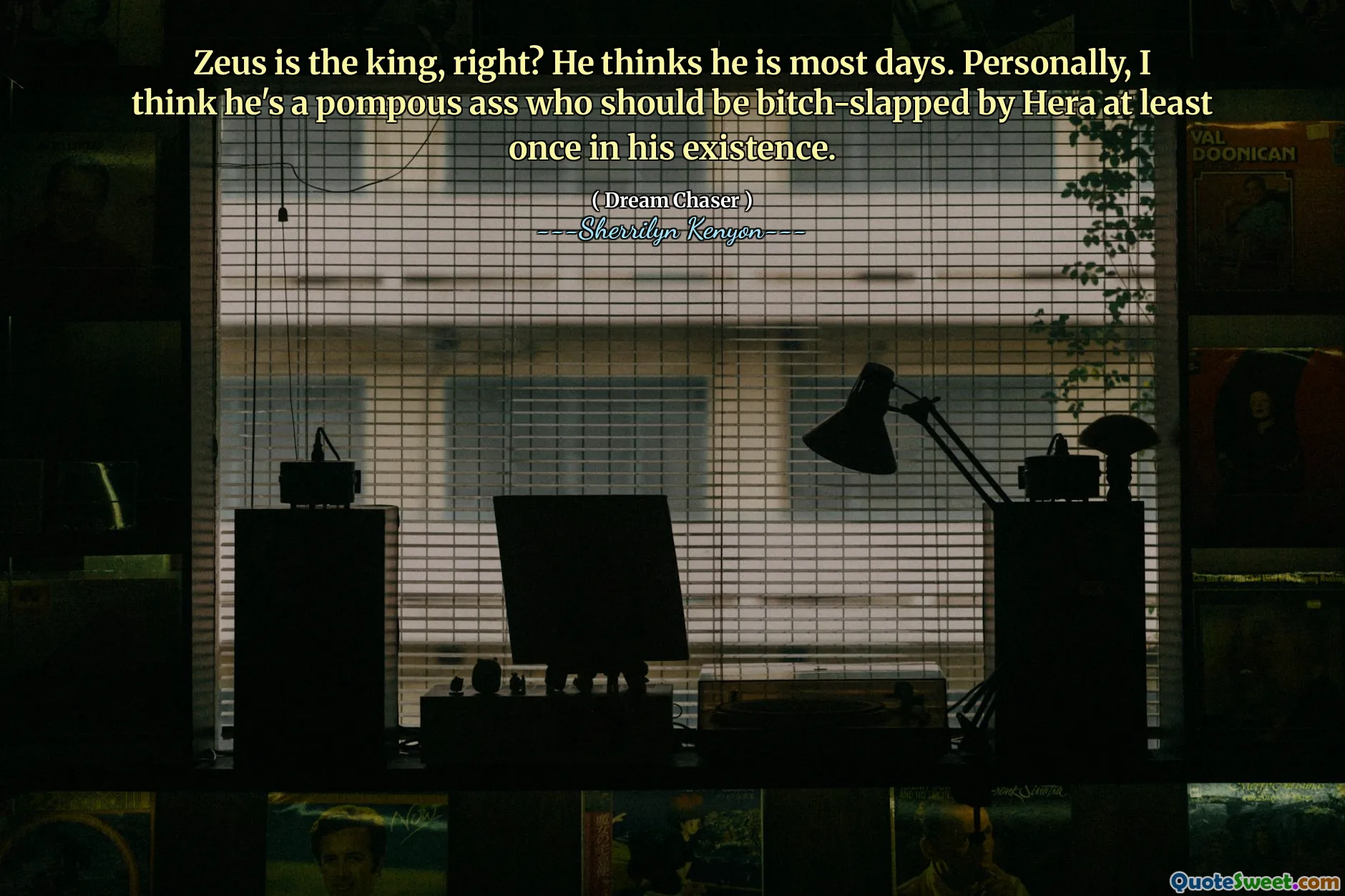 Zeus is the king, right? He thinks he is most days. Personally, I think he's a pompous ass who should be bitch-slapped by Hera at least once in his existence.