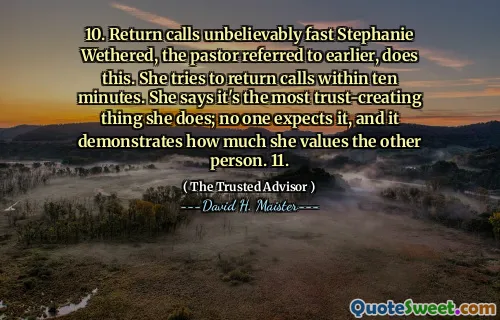 10. Return Calls ongelooflijk snel Stephanie Wethered, de voorganger die eerder verwees, doet dit. Ze probeert binnen tien minuten te bellen. Ze zegt dat dit het meest vertrouwen is dat ze doet; Niemand verwacht het en het laat zien hoeveel ze de andere persoon waardeert. 11.