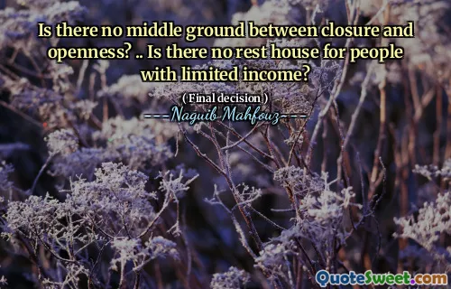 Нет ли среднего уровня между закрытием и открытостью? .. нет дома отдыха для людей с ограниченным доходом?