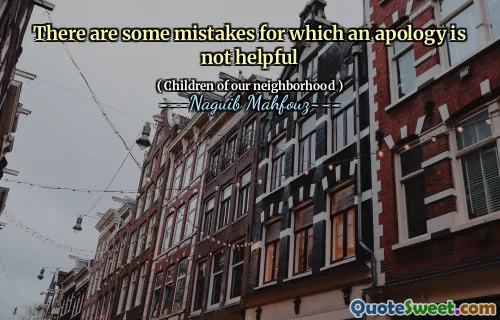 There are some mistakes for which an apology is not helpful